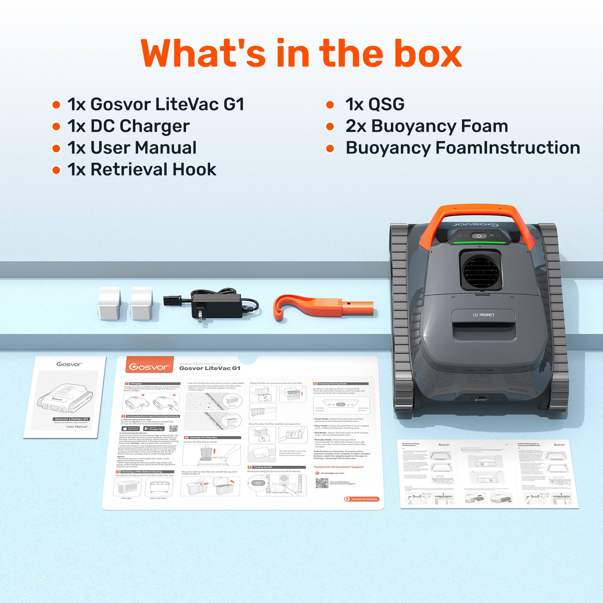 What's in the box

1x Gosvor LiteVac G1  
1x DC Charger  
1x User Manual  
1x Retrieval Hook  
1x QSG  
2x Buoyancy Foam  
Buoyancy Foam Instruction  

Gosvor LiteVac G1  
Gosvor  
CHEM.  

Gester  
www.Linevar - manual  
ise  
in  
meme cheeserving  
2  
Partedial  
depose  
DEMONCA 2  
CHANGER  
COMING  
CHICRATON AND Qustamie Support  
chutters Spotter calories - Twit The