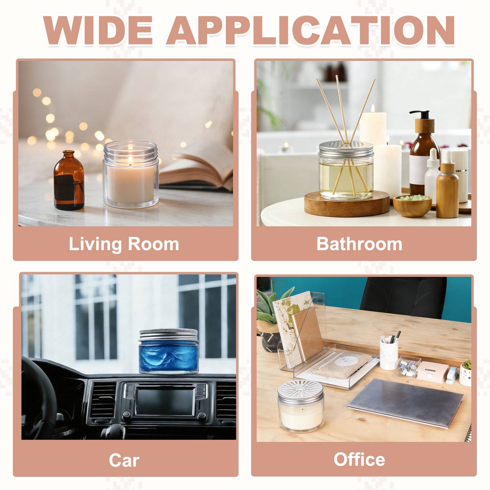 WIDE APPLICATION

Living Room  
Bathroom  
Car  
Office