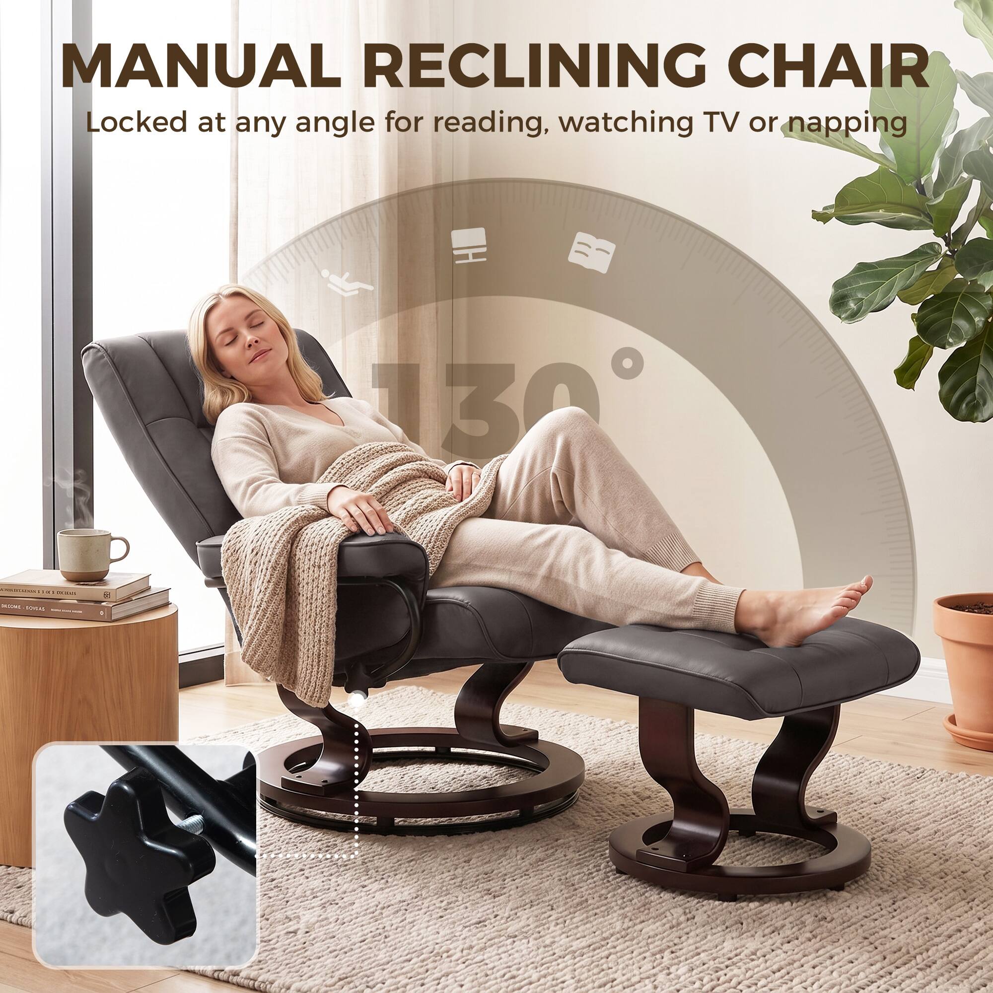 MANUAL RECLINING CHAIR  
Locked at any angle for reading, watching TV or napping