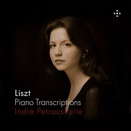 Liszt
Piano Transcriptions
Indrė Petrauskaitė