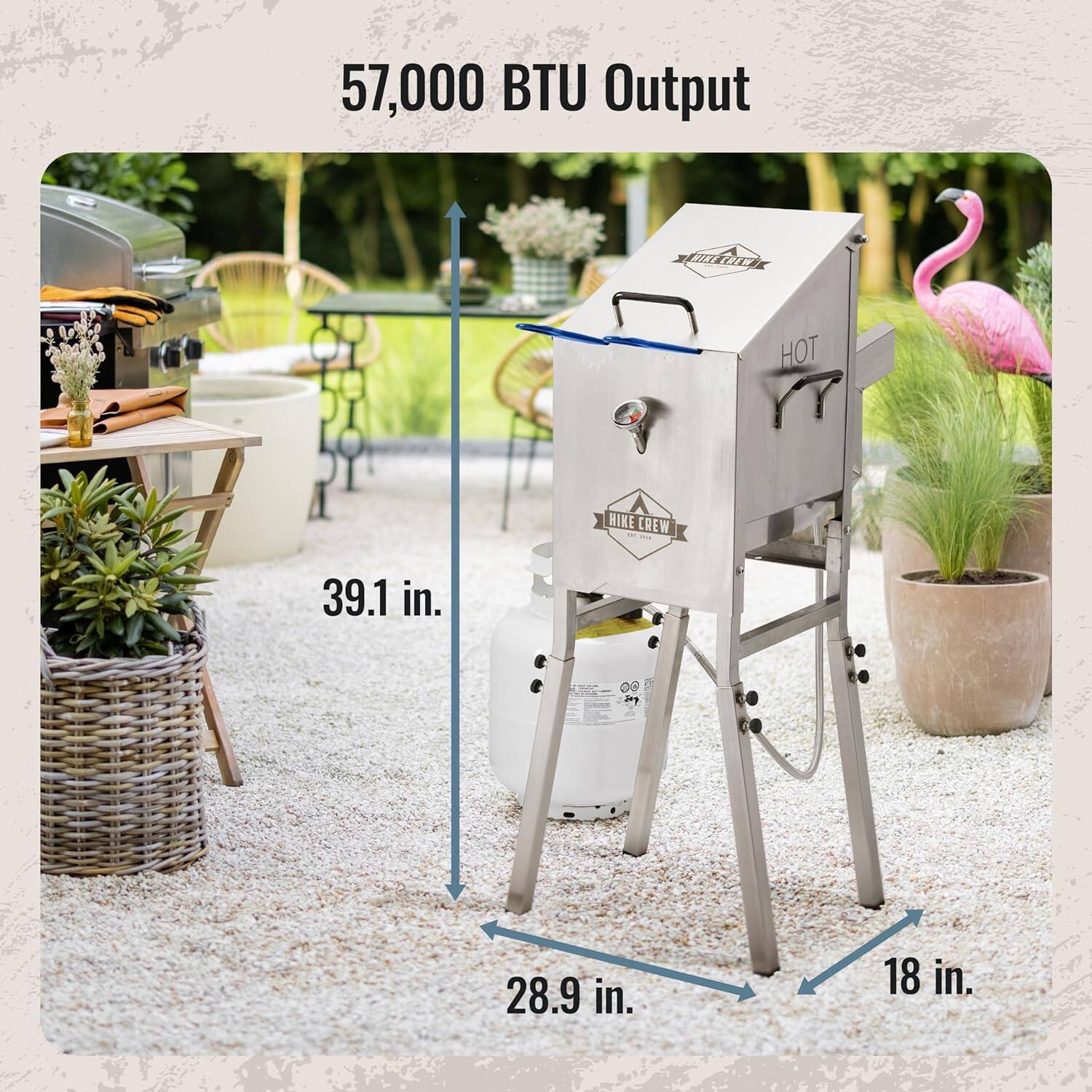 57,000 BTU Output

HOT HIKE CREW

39.1 in.

28.9 in.

18 in.