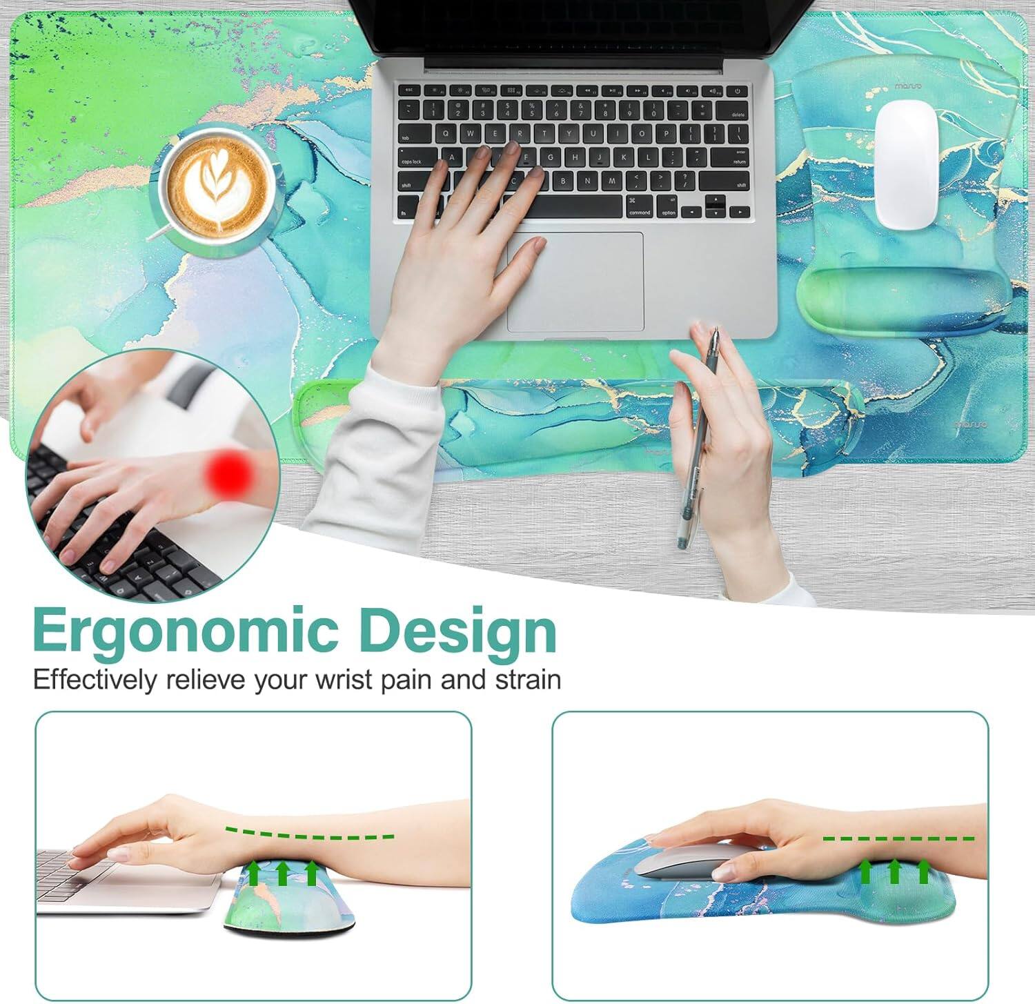 Ergonomic Design  
Effectively relieve your wrist pain and strain