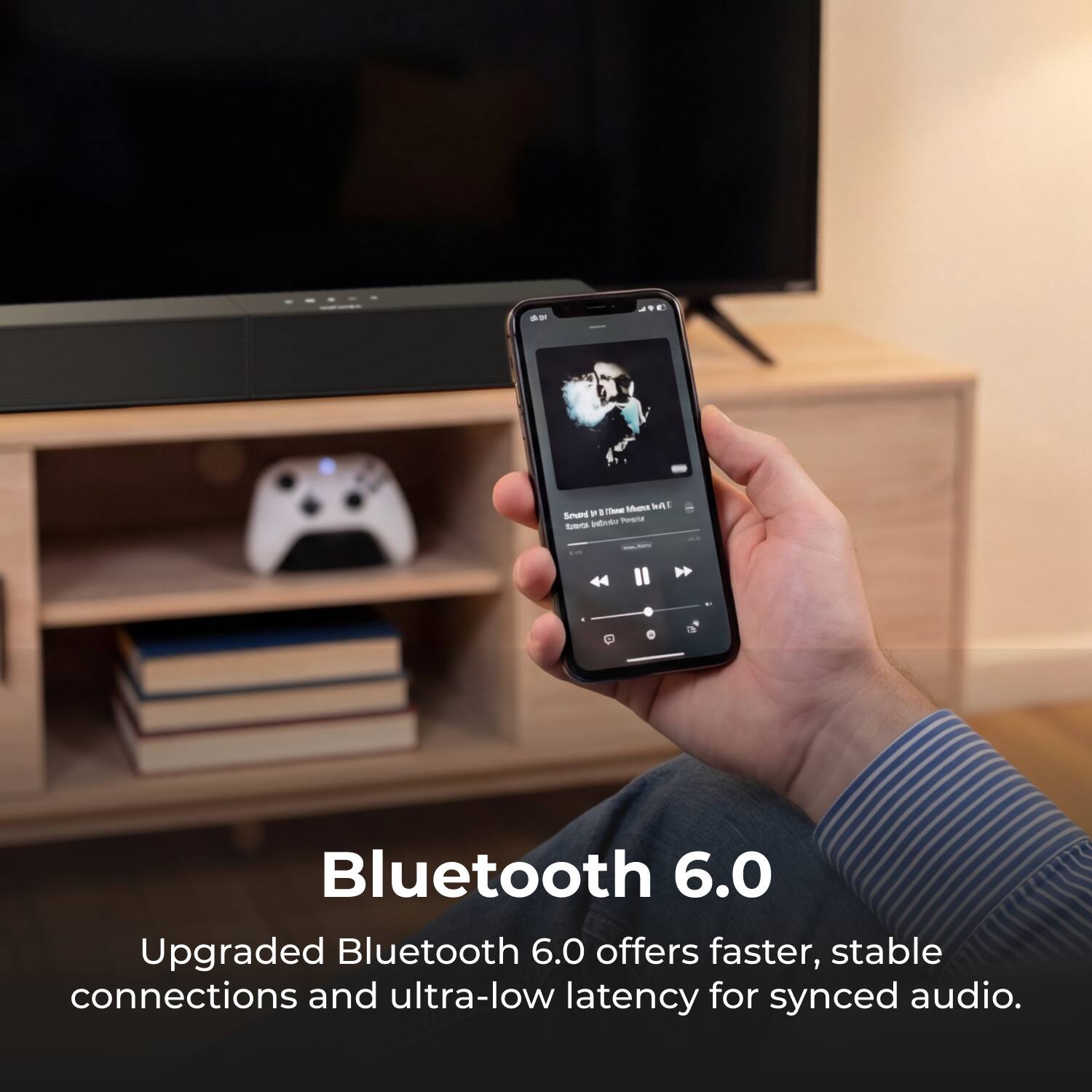 - Memn ne Sourd P - - idet Norena S - - Bluetooth 6.0

Upgraded Bluetooth 6.0 offers faster, stable connections and ultra-low latency for synced audio.