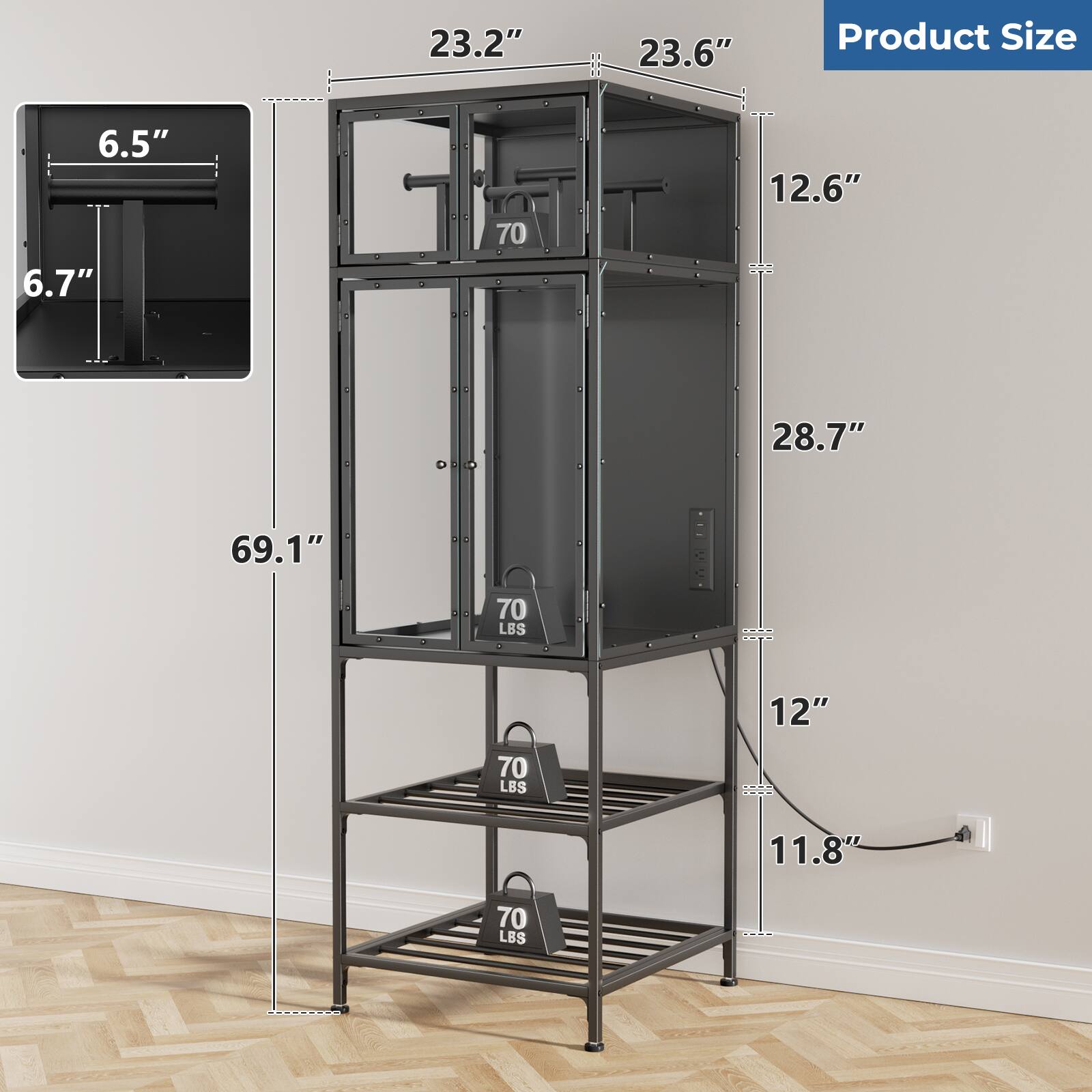 23.2"  
23.6"  
Product Size  
6.5"  
6.7"  
12.6"  
28.7"  
69.1"  
70 LBS  
12"  
70 LBS  
11.8"  
70 LBS
