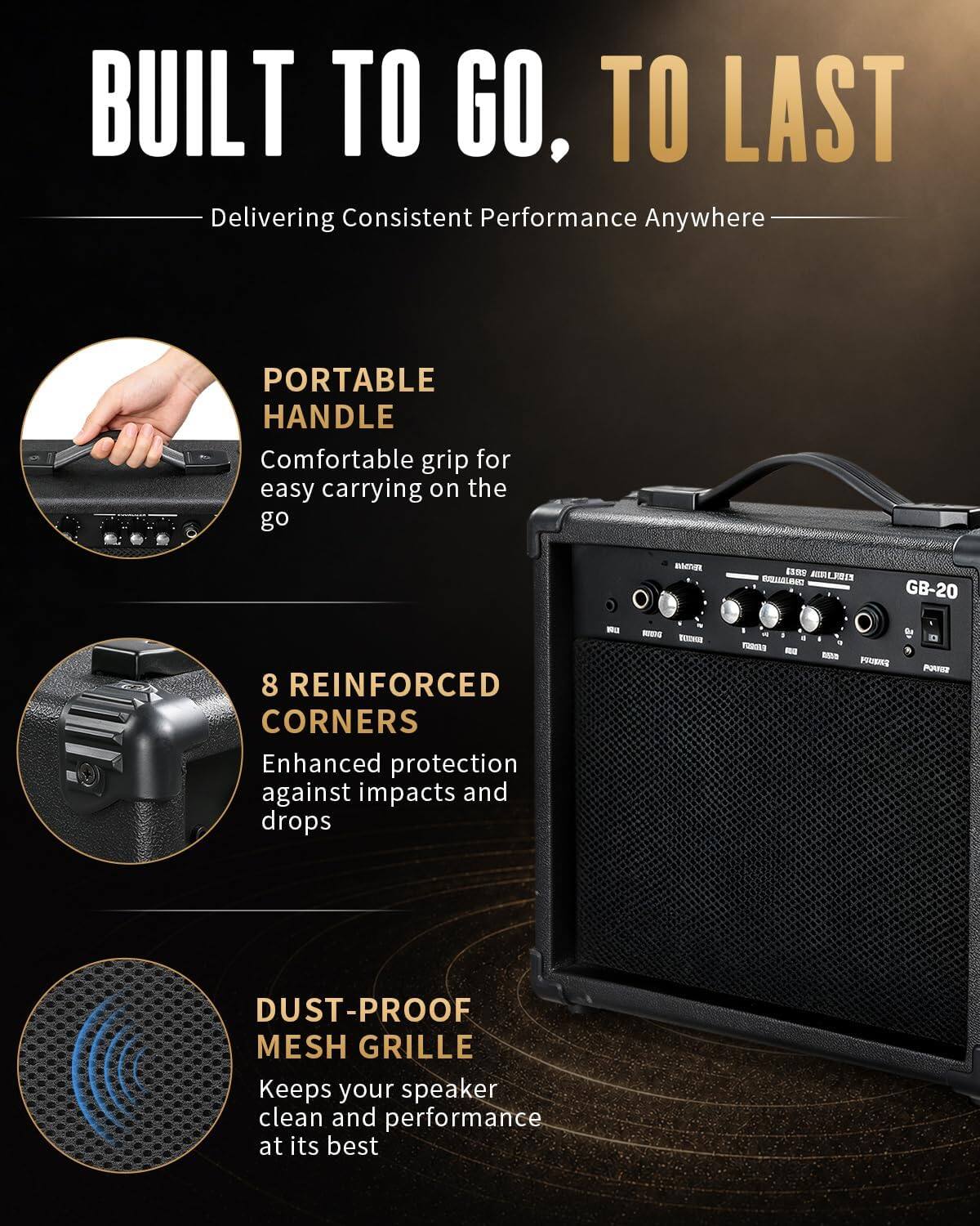 BUILT TO GO, TO LAST  
Delivering Consistent Performance Anywhere

PORTABLE HANDLE  
Comfortable grip for easy carrying on the go

8 REINFORCED CORNERS  
Enhanced protection against impacts and drops

DUST-PROOF MESH GRILLE  
Keeps your speaker clean and performance at its best