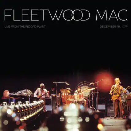 FLEETWOOD MAC
LIVE FROM THE RECORD PLANT
DECEMBER 15, 1974