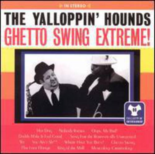 Yalloppin' Hounds - Ghetto Swing Extreme   - COMPACT DISCS [CD]