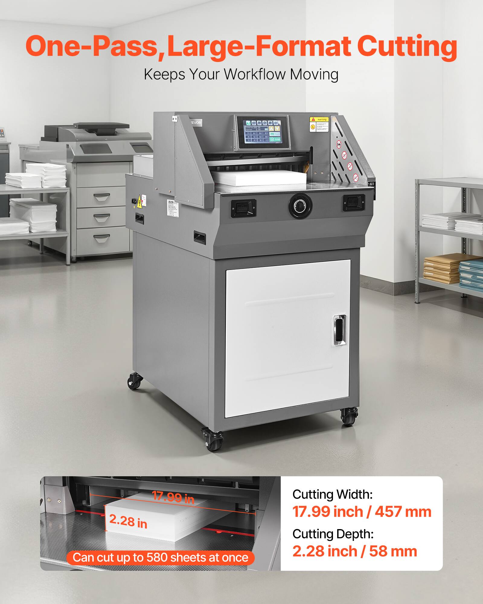 One-Pass, Large-Format Cutting Keeps Your Workflow Moving

17.99 in 2.28 in

Can cut up to 580 sheets at once

Cutting Width: 17.99 inch / 457 mm

Cutting Depth: 2.28 inch / 58 mm