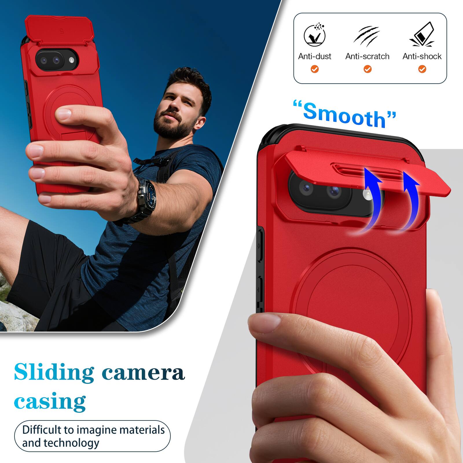 Anti-dust  
Anti-scratch  
Anti-shock  
"Smooth"  
Sliding camera casing  
Difficult to imagine materials and technology