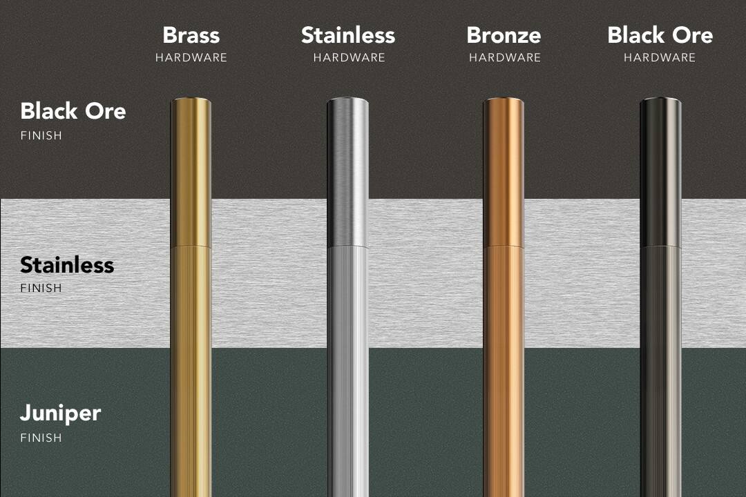 - Brass HARDWARE
- Stainless HARDWARE
- Bronze HARDWARE
- Black Ore HARDWARE
- Black Ore FINISH
- Stainless FINISH
- Juniper FINISH