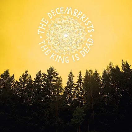 The Decemberists
The Dead King Is Dead