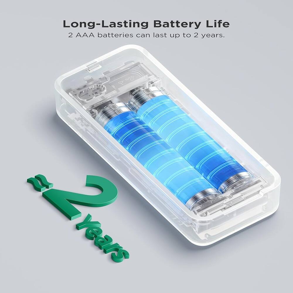 Long-Lasting Battery Life  
2 AAA batteries can last up to 2 years.  
2 Years