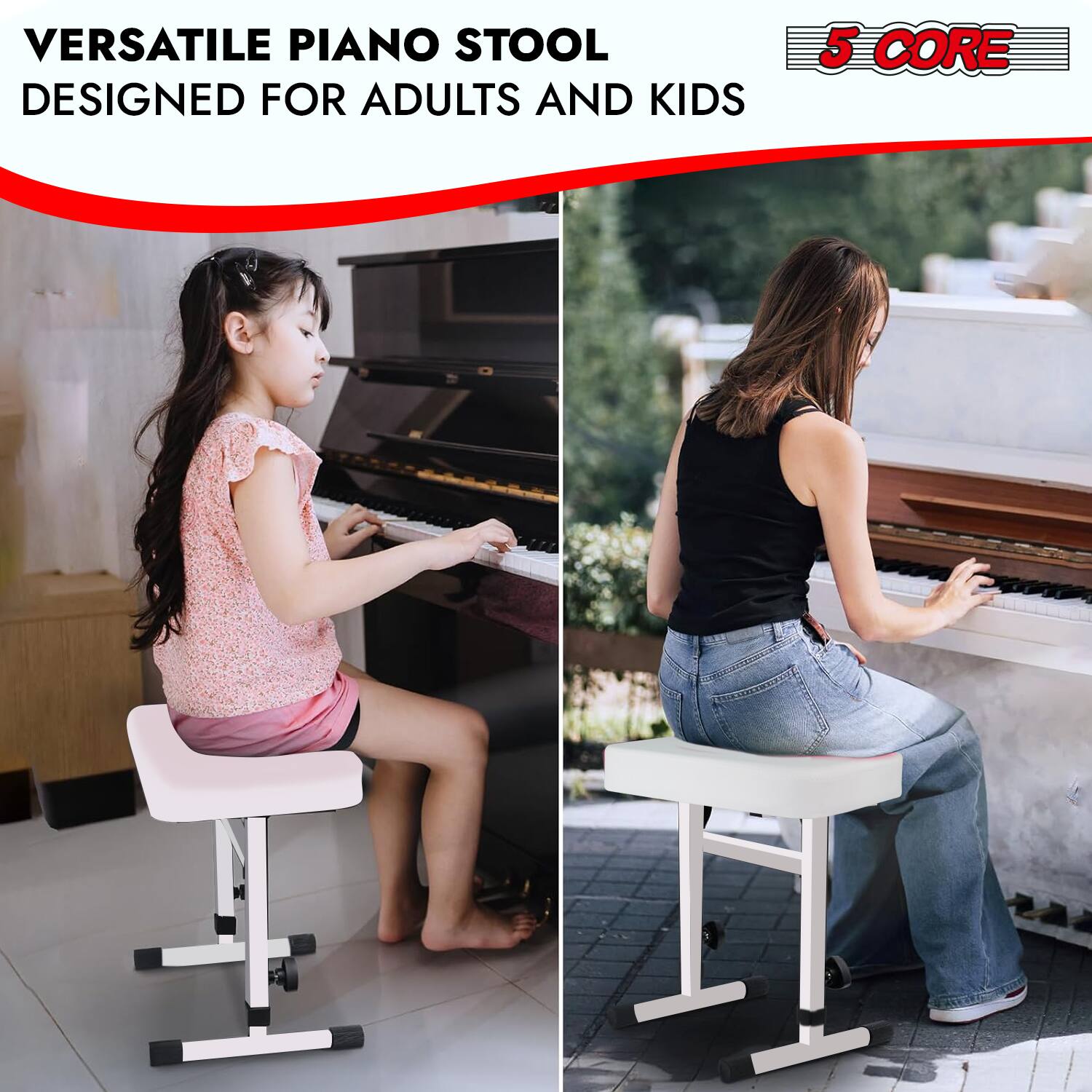 VERSATILE PIANO STOOL  
DESIGNED FOR ADULTS AND KIDS  

5 CORE