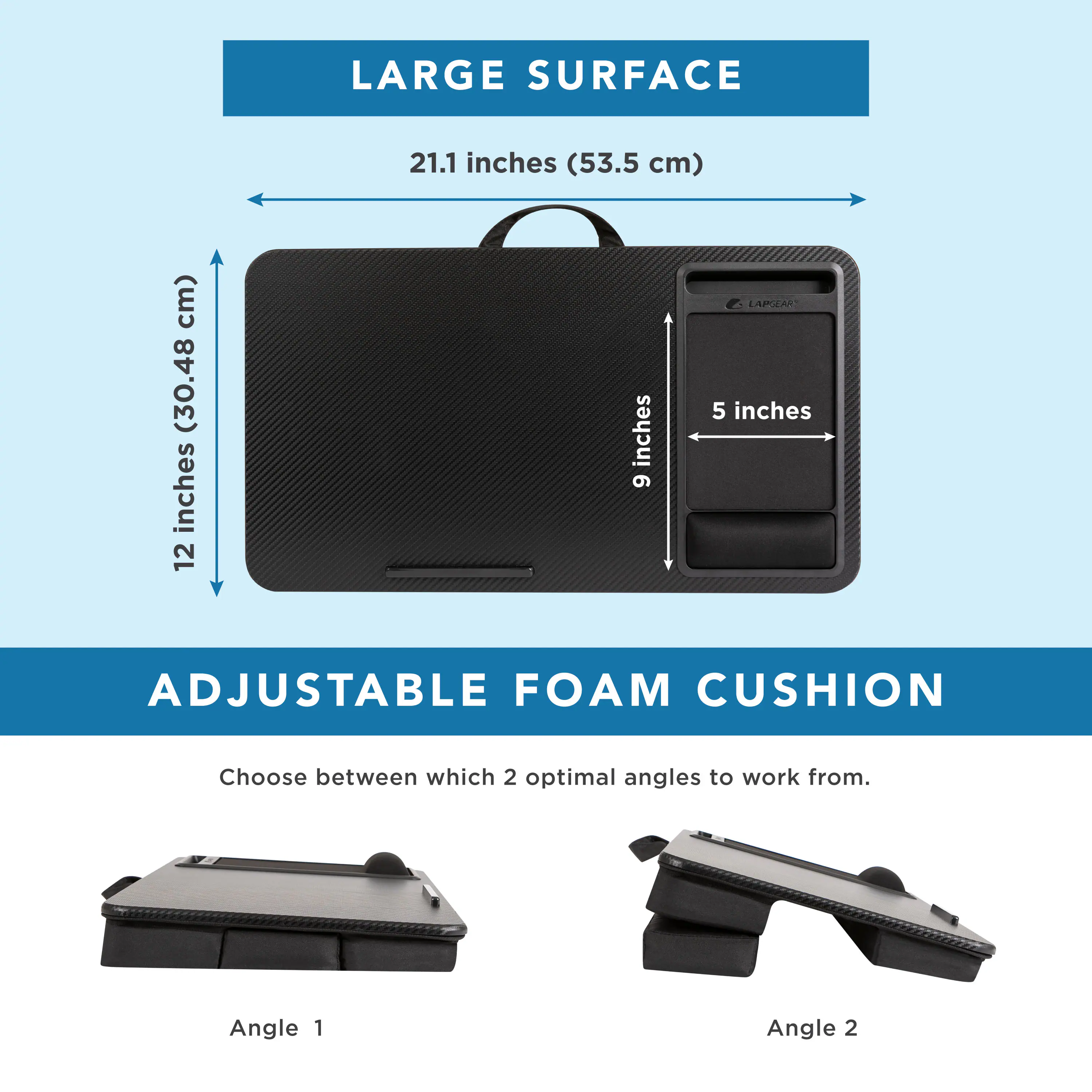 The text on the image is grouped and corrected as follows:

"Large Surface: 21.1 inches (53.5 cm)
Adjustable Foam Cushion: Choose between which 2 optimal angles to work from.
Angle 1: 12 inches
Angle 2: 9 inches"