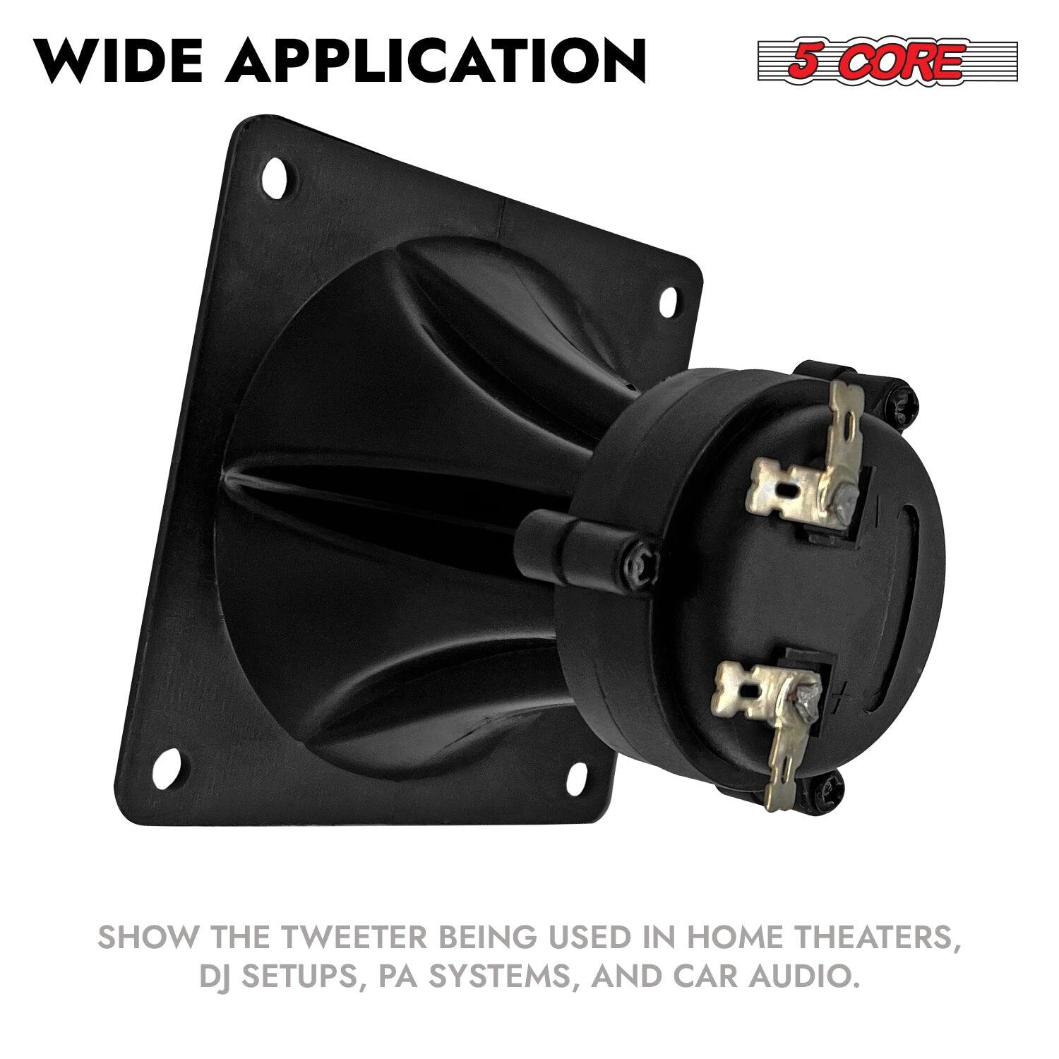 WIDE APPLICATION

SHOW THE TWEETER BEING USED IN HOME THEATERS, DJ SETUPS, PA SYSTEMS, AND CAR AUDIO.