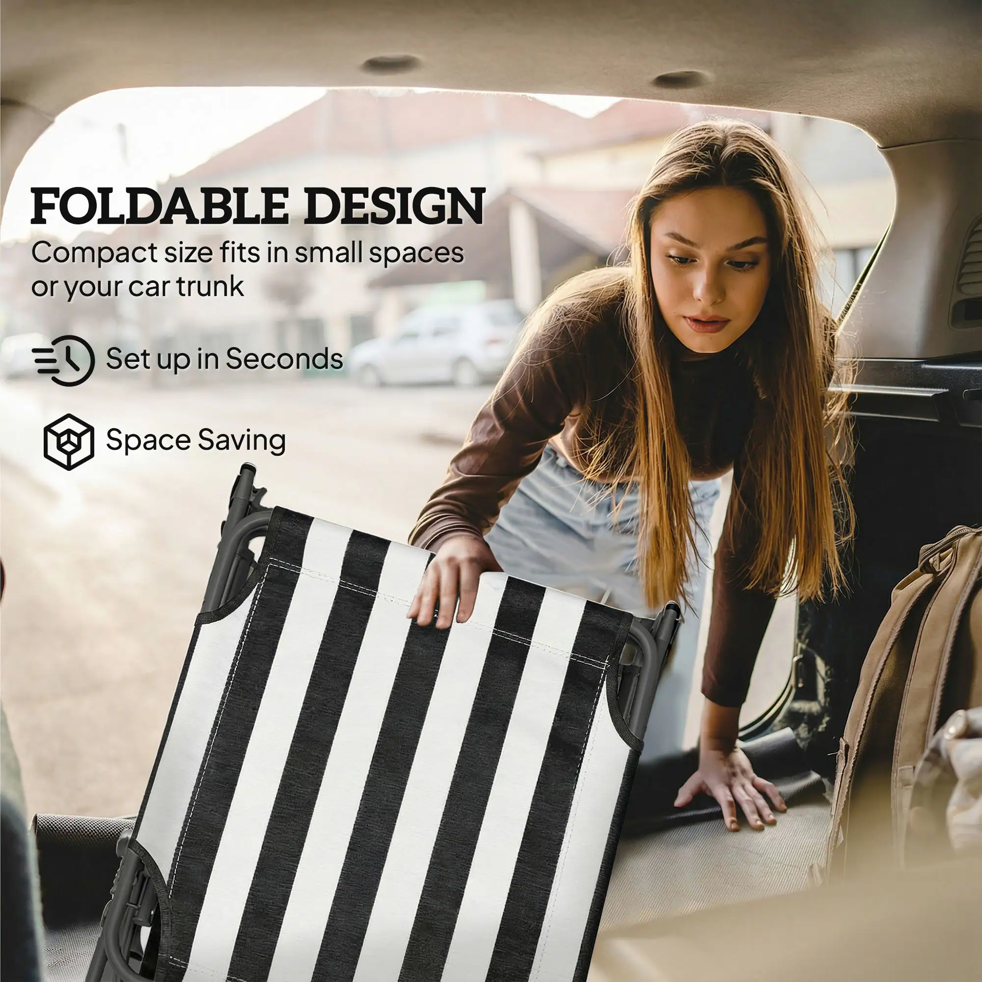 FOLDABLE DESIGN  
Compact size fits in small spaces or your car trunk  
Set up in Seconds  
Space Saving