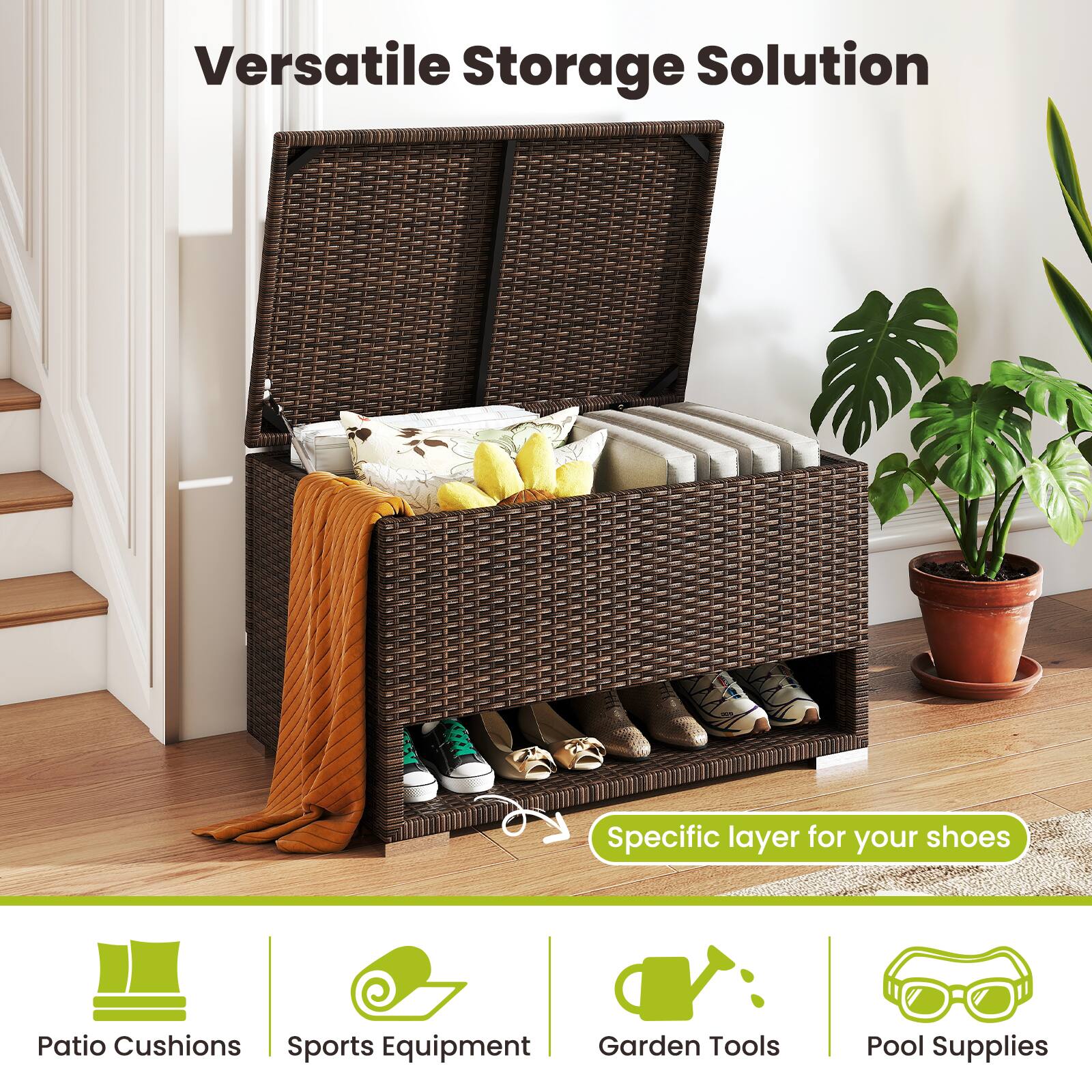 Versatile Storage Solution

Specific layer for your shoes

Patio Cushions  
Sports Equipment  
Garden Tools  
Pool Supplies