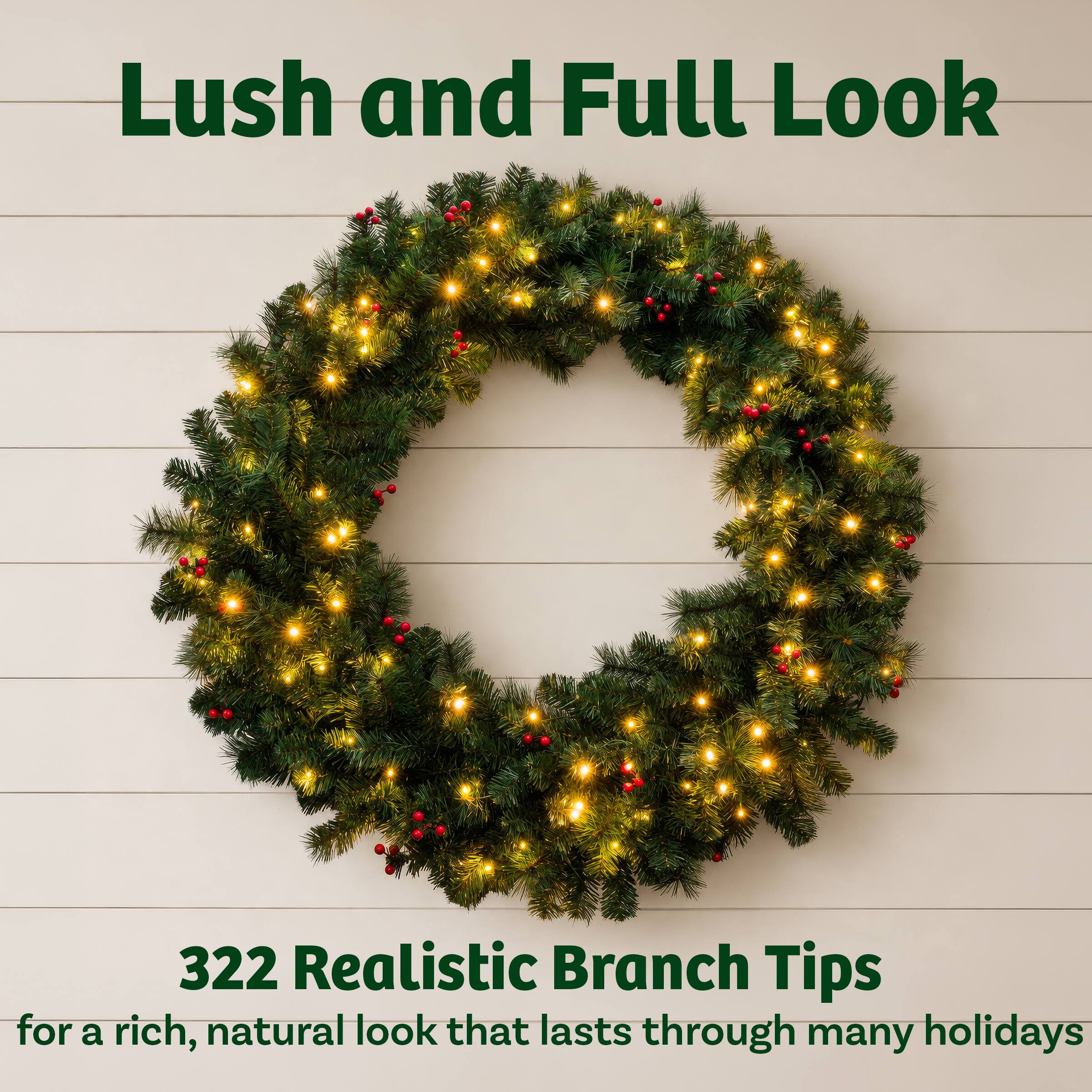 Lush and Full Look

322 Realistic Branch Tips for a rich, natural look that lasts through many holidays