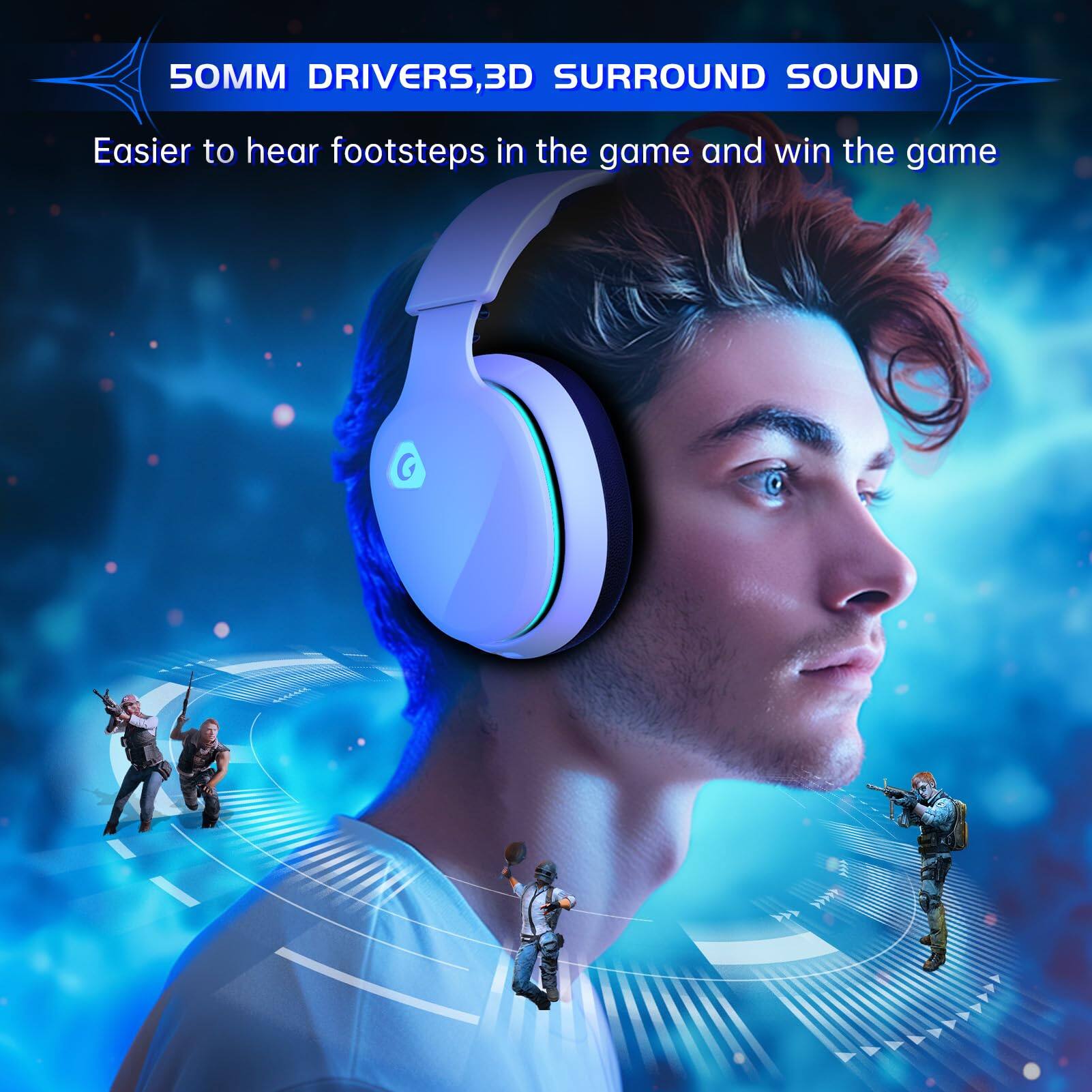 50MM DRIVERS, 3D SURROUND SOUND  
Easier to hear footsteps in the game and win the game