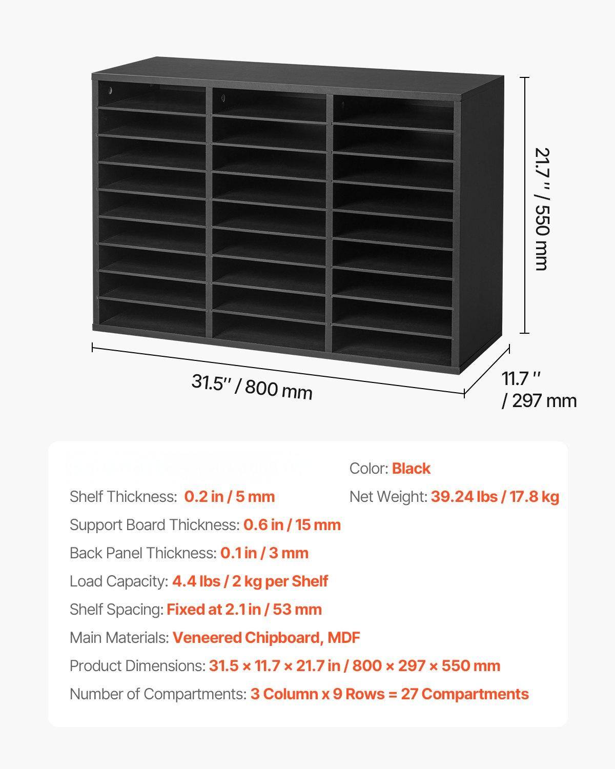 - Color: Black
- Shelf Thickness: 0.2 in / 5 mm
- Support Board Thickness: 0.6 in / 15 mm
- Back Panel Thickness: 0.1 in / 3 mm
- Load Capacity: 4.4 lbs / 2 kg per Shelf
- Shelf Spacing: Fixed at 2.1 in / 53 mm
- Main Materials: Veneered Chipboard, MDF
- Product Dimensions: 31.5 x 11.7 x 21.7 in / 800 x 297 x 550 mm
- Number of Compartments: 3 Column x 9 Rows = 27 Compartments
- Net Weight: 39.24 lbs / 17.8 kg