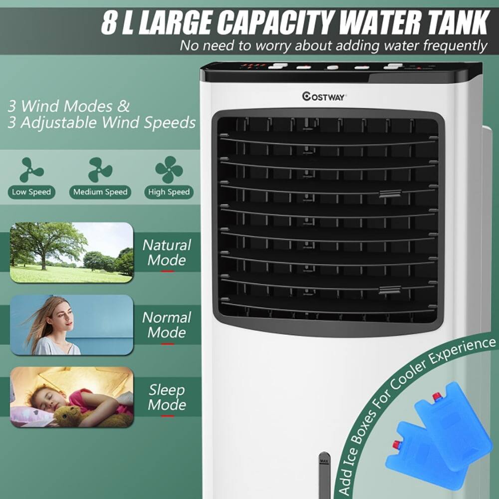 8 L LARGE CAPACITY WATER TANK  
No need to worry about adding water frequently  

3 Wind Modes & 3 Adjustable Wind Speeds  
- Low Speed  
- Medium Speed  
- High Speed  

Natural Mode  
Normal Mode  
Sleep Mode  

Add Ice Boxes For Cooler Experience