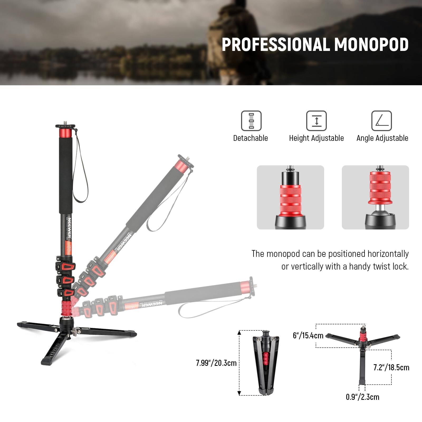 PROFESSIONAL MONOPOD

- Detachable
- Height Adjustable
- Angle Adjustable

The monopod can be positioned horizontally or vertically with a handy twist lock.

- 6"/15.4cm
- 7.99"/20.3cm
- 7.27"/18.5cm
- 0.97"/2.3cm