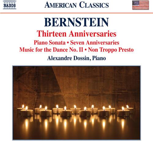 MM NAXOS AMERICAN CLASSICS  
BERNSTEIN  
Thirteen Anniversaries  
Piano Sonata • Seven Anniversaries  
Music for the Dance No. II • Non Troppo Presto  
Alexandre Dossin, Piano