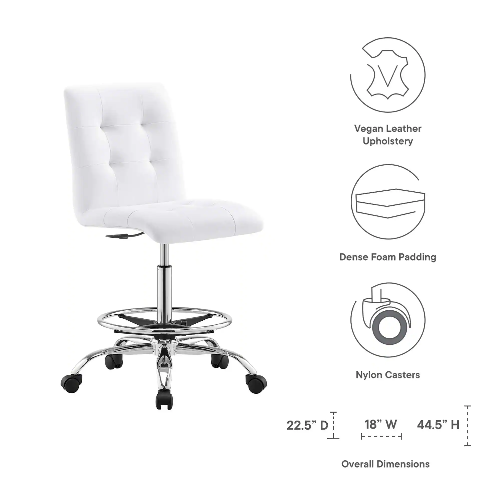 Vegan Leather Upholstery  
Dense Foam Padding  
Nylon Casters  

Overall Dimensions:  
22.5" D  
18" W  
44.5" H