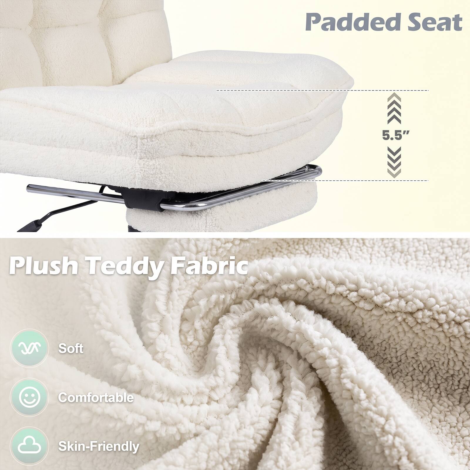 Padded Seat  
5.5"  
Plush Teddy Fabric  
Soft  
Comfortable  
Skin-Friendly