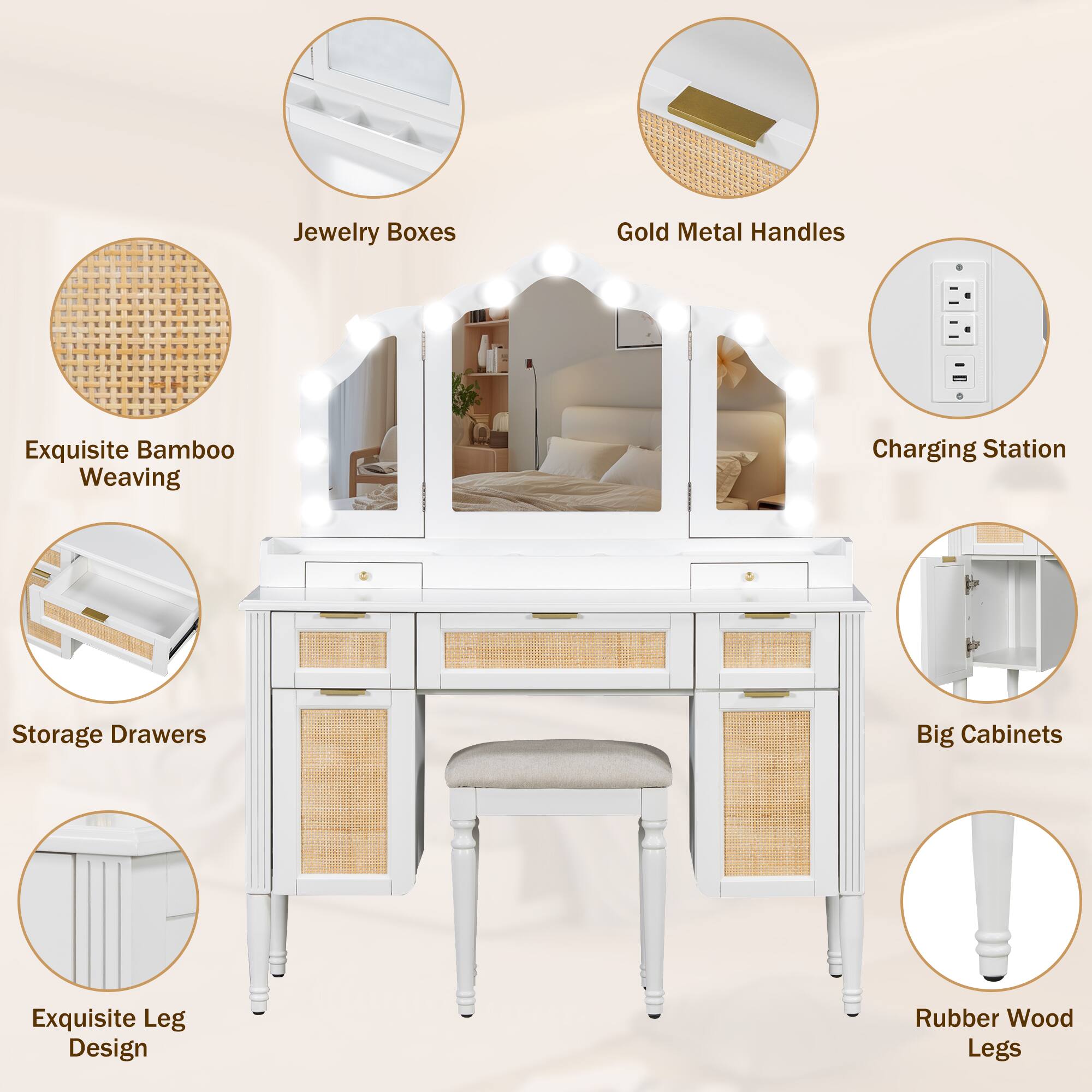 Jewelry Boxes  
Gold Metal Handles  
Exquisite Bamboo Weaving  
Charging Station  
Storage Drawers  
Big Cabinets  
Exquisite Leg Design  
Rubber Wood Legs