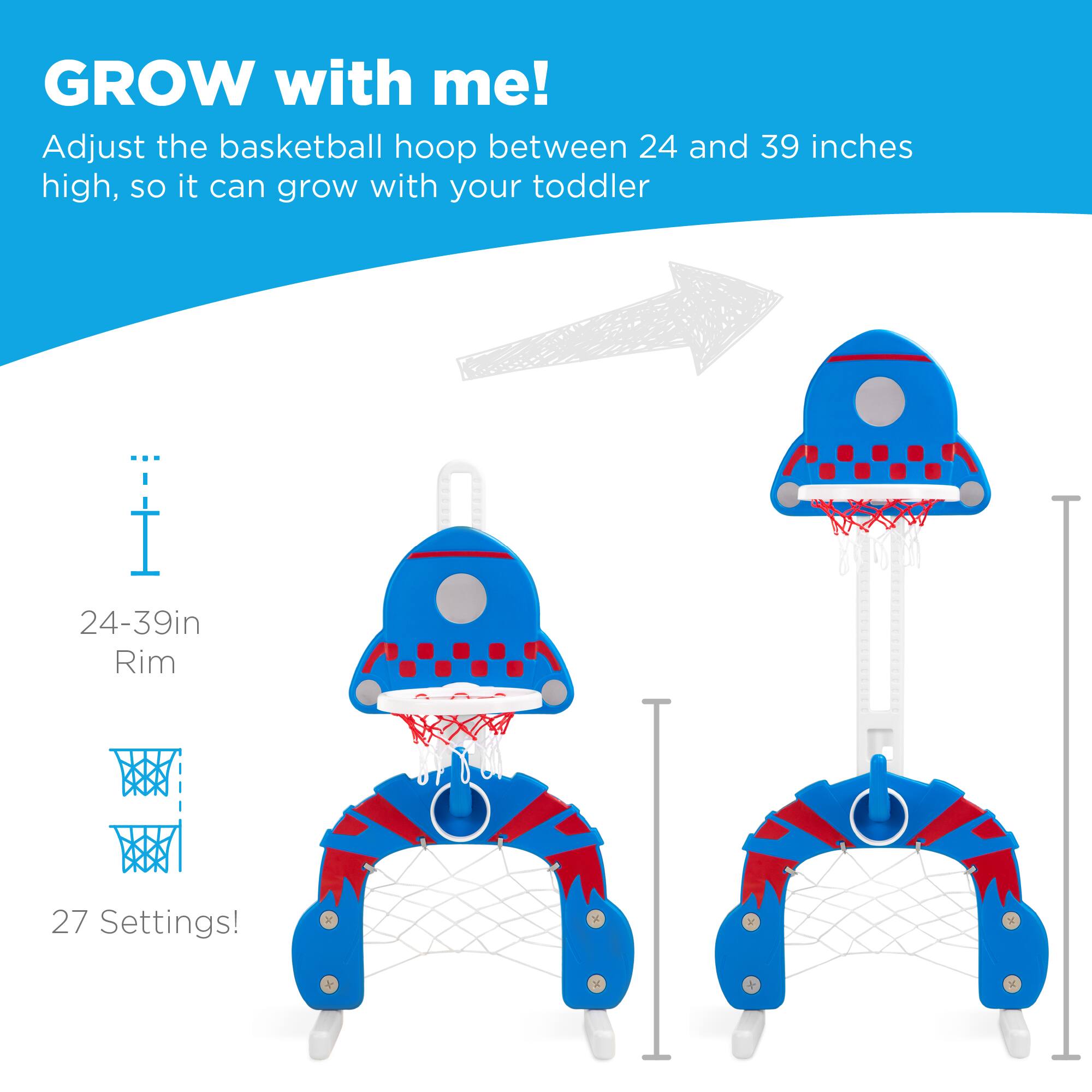 GROW with me!  
Adjust the basketball hoop between 24 and 39 inches high, so it can grow with your toddler  

24-39in Rim  
27 Settings!