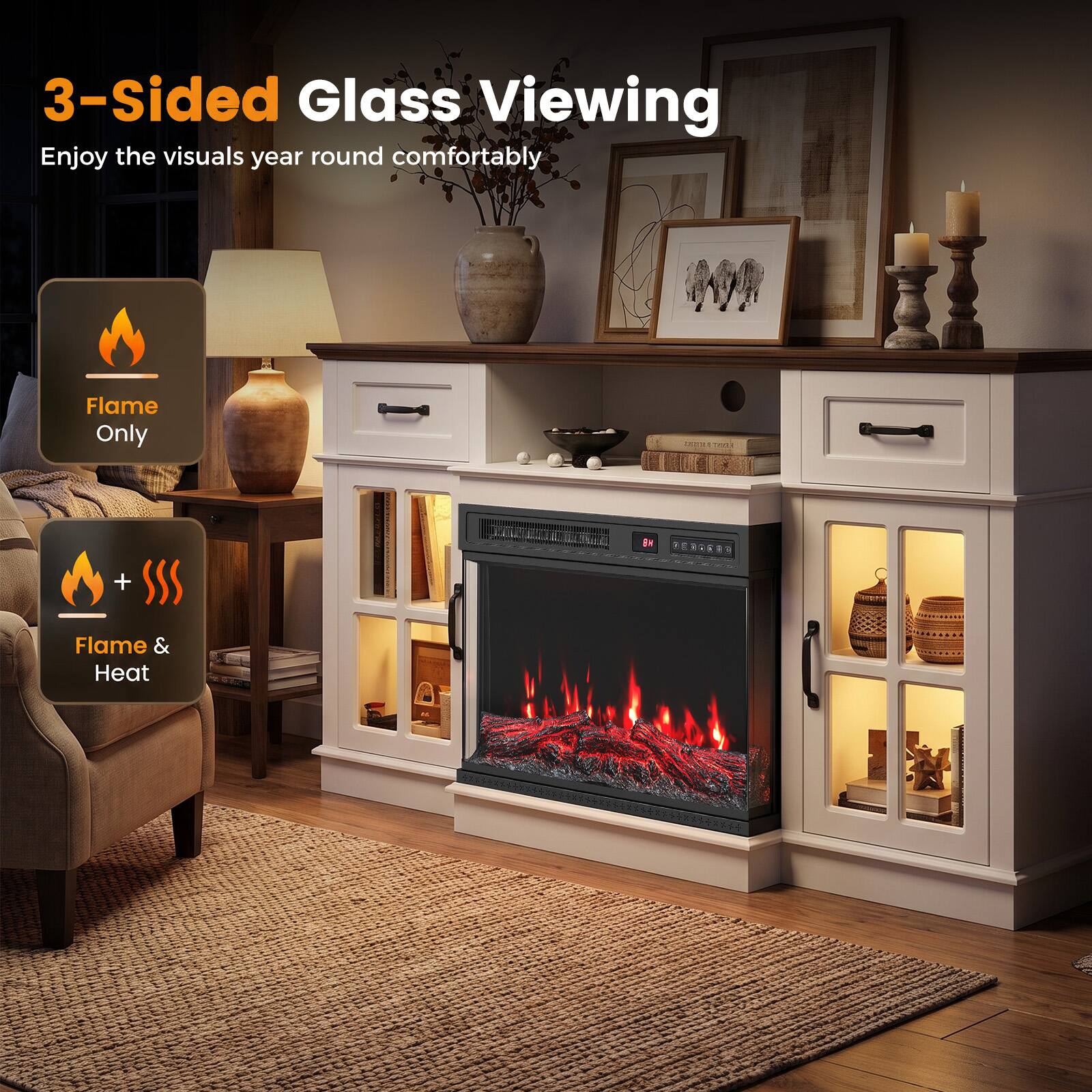 3-Sided Glass Viewing  
Enjoy the visuals year round comfortably  

Flame Only  
Flame & Heat