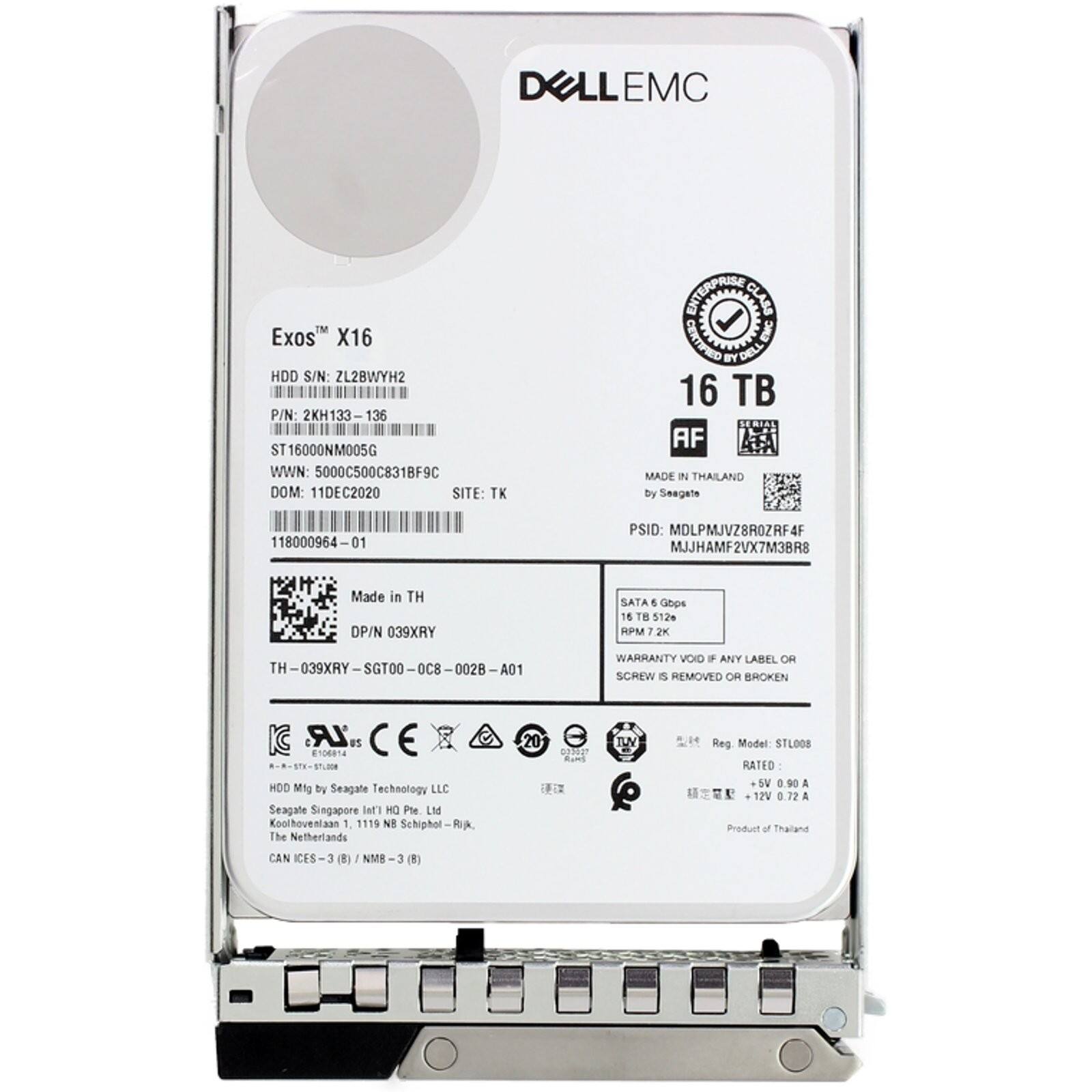 DELL EMC Exos X16 HDD  
S/N: ZL2BWYH2  
P/N: 2KH133-136  
ST16000NM005G  
WWN: 5000C500C831BF9C  
DOM: 11DEC2020  
SITE: TK  
CLASS: GRLO  
EC: BY  
Dell 16 TB AF  
MADE IN THAILAND by Seagate  
PSID: MDLPMJVZ8ROZRF4  
MJJHAMF2VX7M3BR8  
Made in TH  
DP/N: 039XRY  
SATA 6 Gbps  
16 TB 512e  
RPM: 7.2K  
TH  
039XRY  
SGT00 OC8  
0028 A01  
WARRANTY VOID IF ANY LABEL OR SCREW IS REMOVED OR BROKEN  
LR U5 10684  
HDD by Seagate Technology LLC  
Seagate Singapore Pte Ltd  
Koolhovenlaan 1, 1119 NE