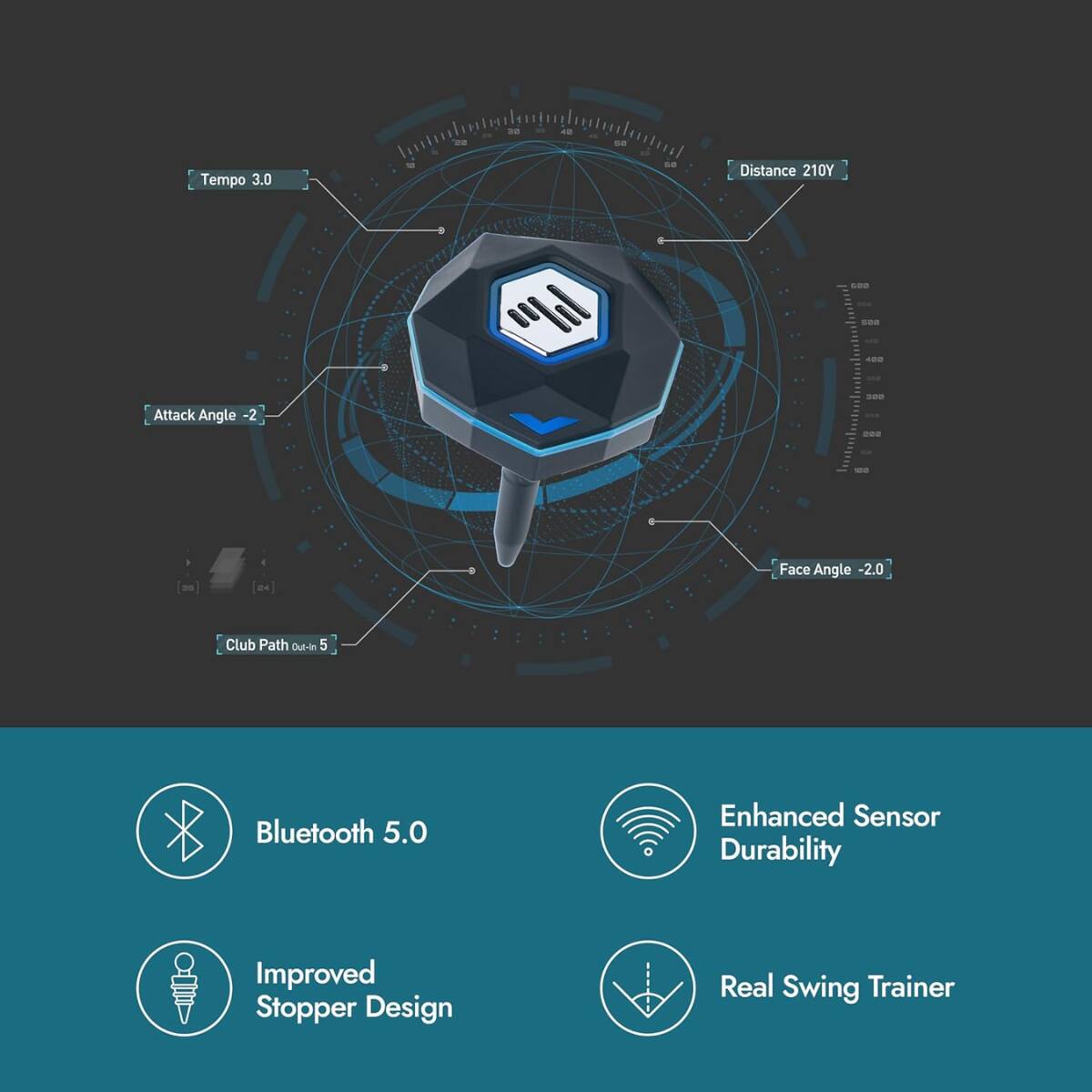 - Tempo 3.0
- Distance 210Y
- Attack Angle -2
- Face Angle -2.0
- Club Path Out-in 5
- Bluetooth 5.0
- Enhanced Sensor Durability
- Improved Stopper Design
- Real Swing Trainer