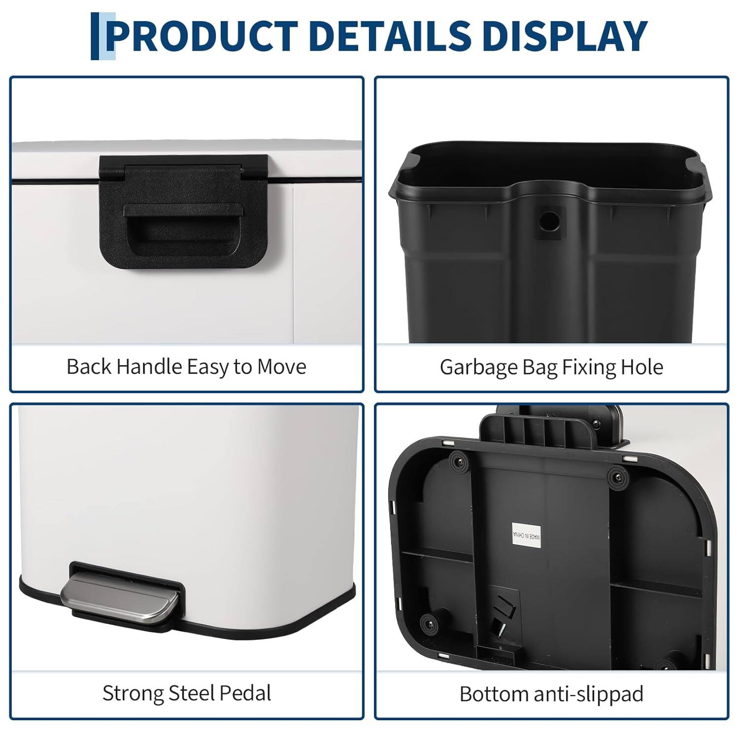 PRODUCT DETAILS DISPLAY

- Back Handle Easy to Move
- Garbage Bag Fixing Hole
- Strong Steel Pedal
- Bottom anti-slippad