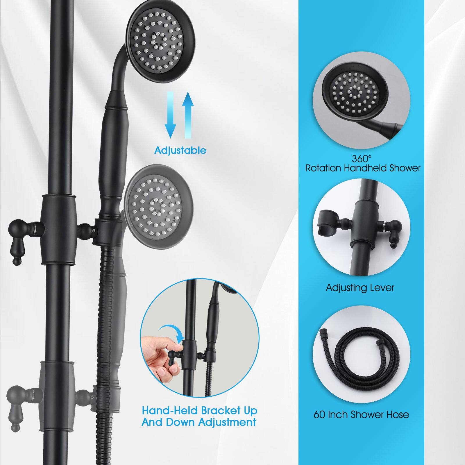 Adjustable 360° Rotation Handheld Shower  
Adjusting Lever  
Hand-Held Bracket Up And Down Adjustment  
60 Inch Shower Hose