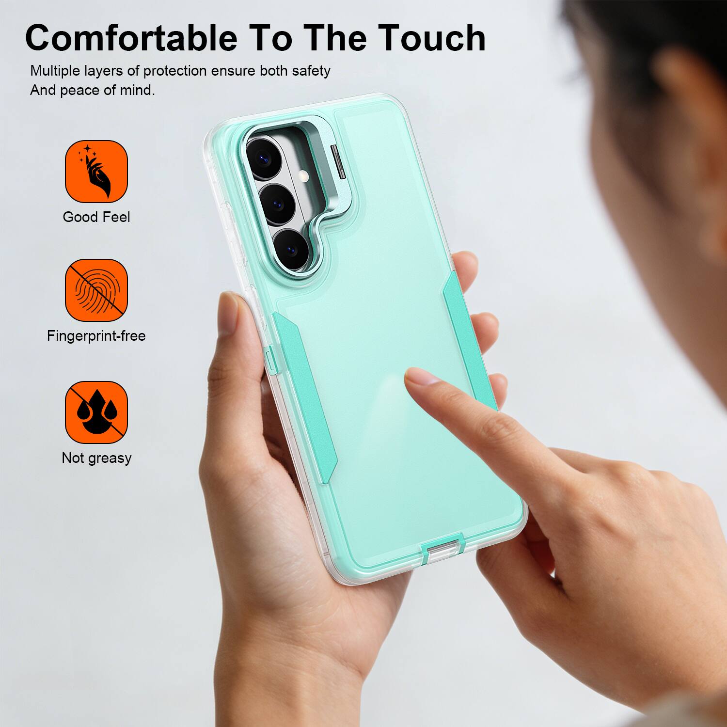 Comfortable To The Touch

Multiple layers of protection ensure both safety and peace of mind.

- Good Feel
- Fingerprint-free
- Not greasy