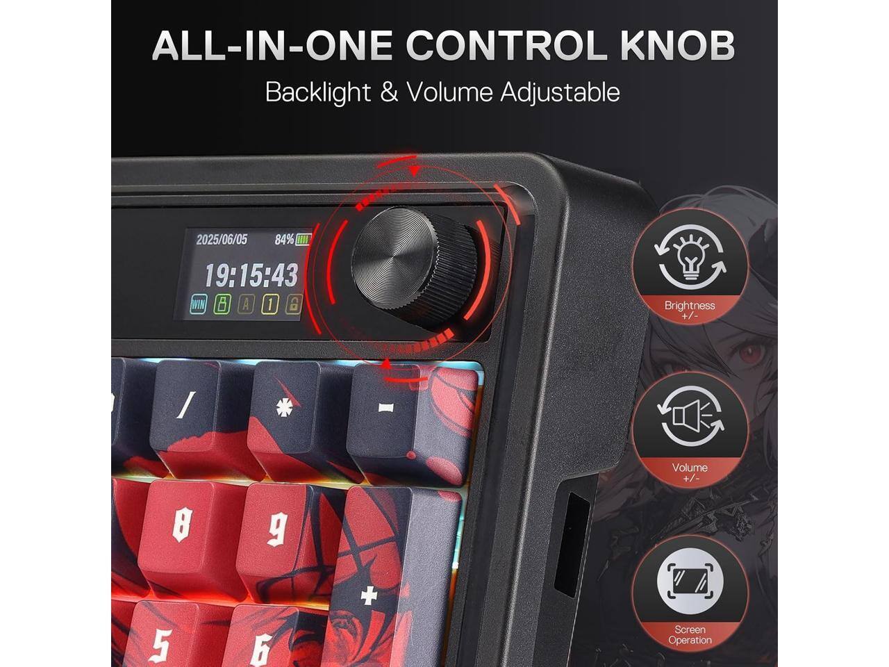 ALL-IN-ONE CONTROL KNOB  
Backlight & Volume Adjustable  

2025/06/05 84% 1000 19:15:43 WIN B A 1 CM  

Brightness +/-  
Volume +/-  
Screen Operation