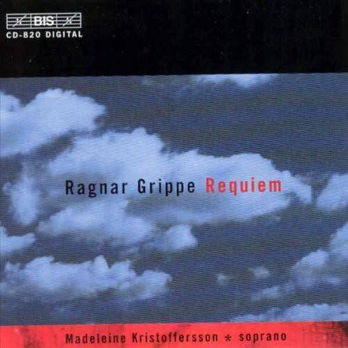 BIS  
CD-820 DIGITAL  

Ragnar Grippe Requiem  

Madeleine Kristoffersson * soprano