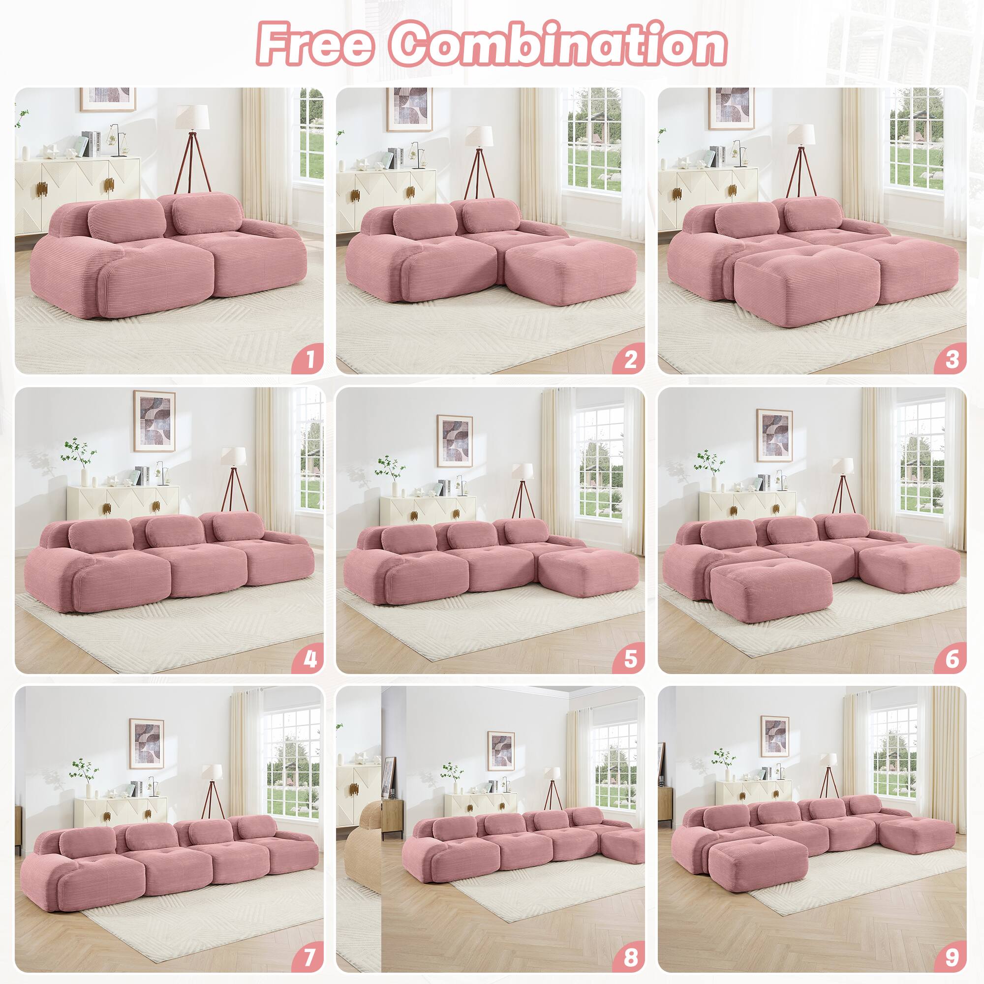 Free Combination

1. Single sofa
2. L-shaped sofa
3. U-shaped sofa
4. Corner sofa
5. Modular sofa
6. Sectional sofa
7. L-shaped sectional sofa
8. U-shaped sectional sofa
9. Modular sectional sofa