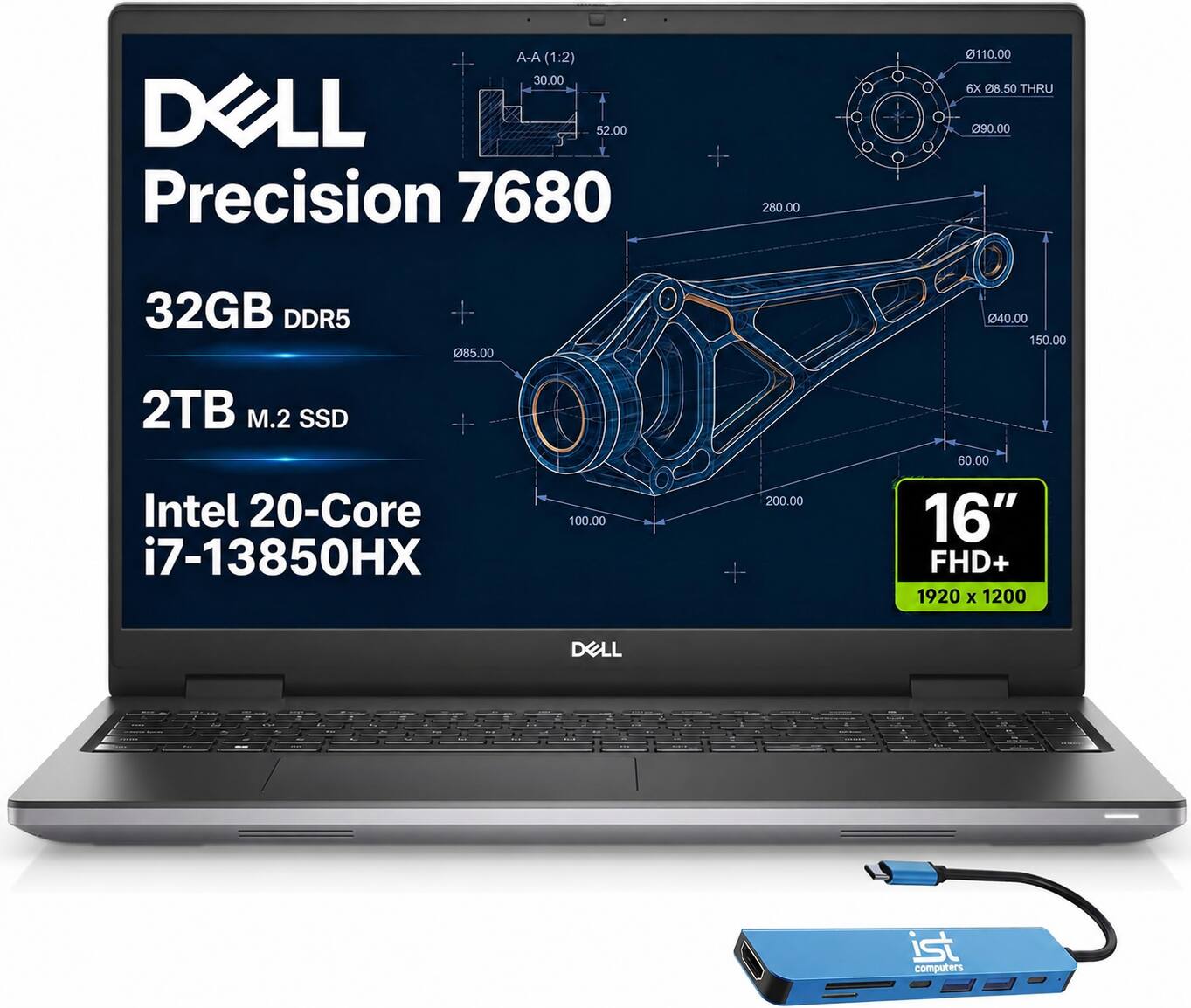 A-A (1:2) 30.00 DELL 52.00 Precision 7680  
280.00  
0110.00 6X X 08.50 THRU 090.00  
32GB DDR5  
085.00  
040.00 150.00  
2TB M.2 SSD Intel 20-Core i7-13850HX  
100.00  
+  
200.00  
60.00 16" FHD+ 1920 x 1200  
DELL  
ist computers