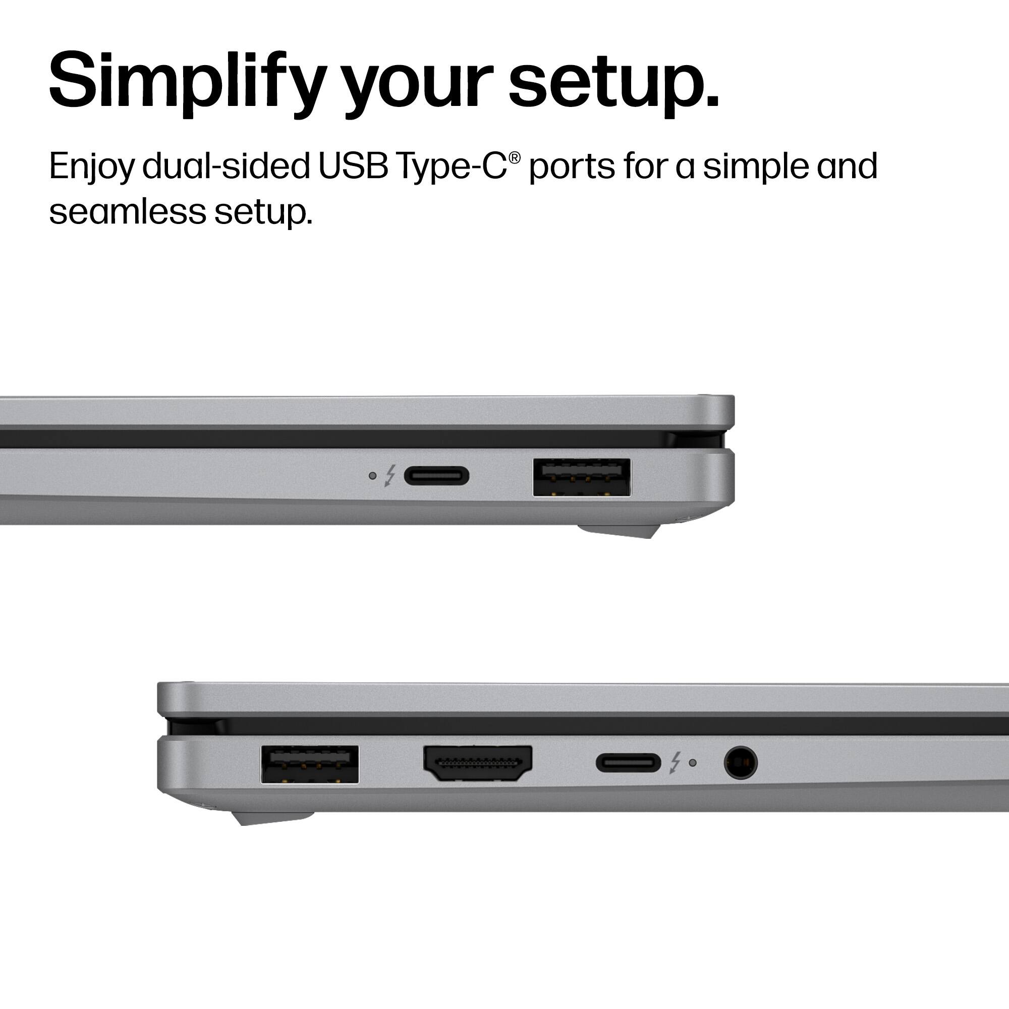 Simplify your setup.  
Enjoy dual-sided USB Type-C® ports for a simple and seamless setup.