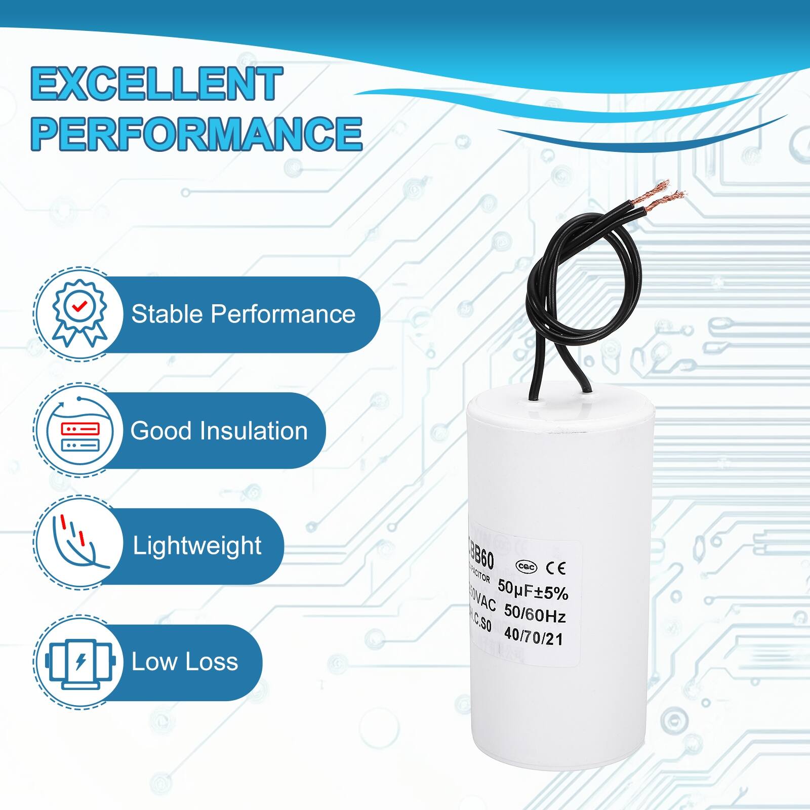 EXCELLENT PERFORMANCE

- Stable Performance
- Good Insulation
- Lightweight
- Low Loss

3860 CE
50uF ±5%
C.S0
50/60Hz
40/70/21