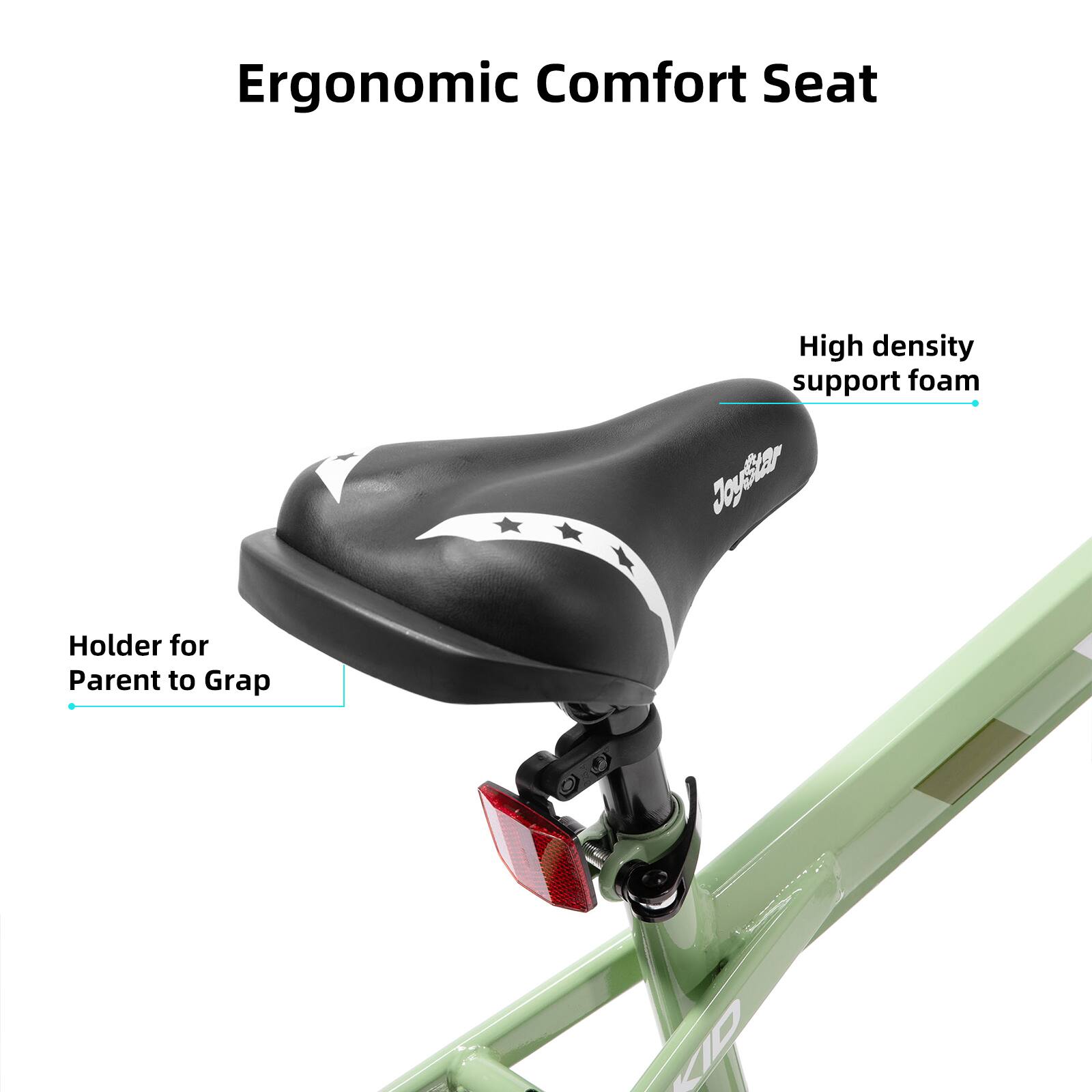 Ergonomic Comfort Seat  
High density support foam  
JoyStar  
Holder for Parent to Grab