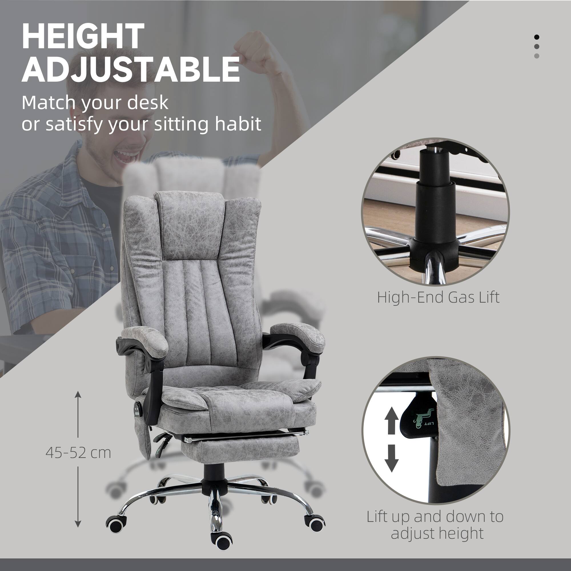 HEIGHT ADJUSTABLE
Match your desk or satisfy your sitting habit
High-End Gas Lift
45-52 cm
Lift up and down to adjust height