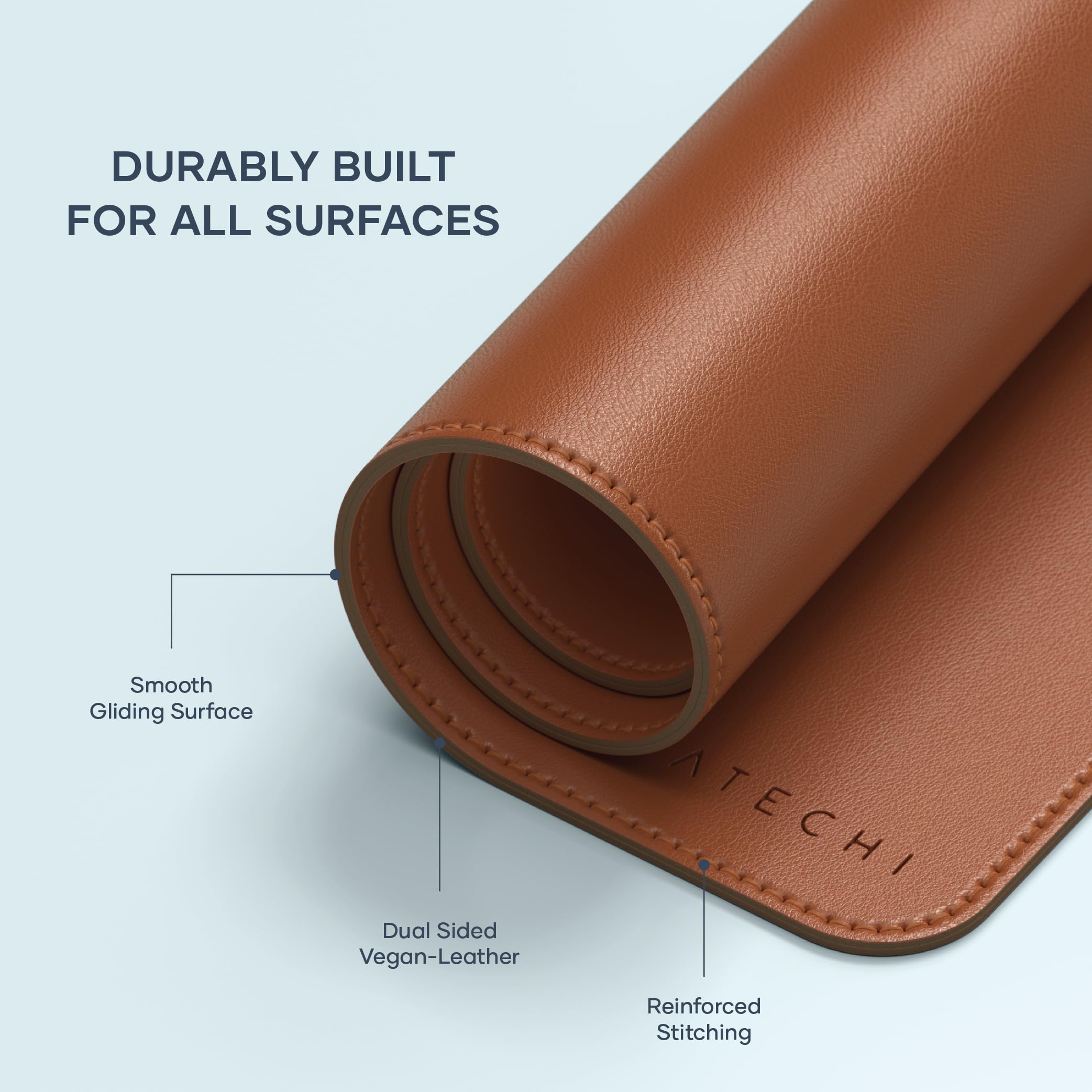 DURABLY BUILT FOR ALL SURFACES

- Smooth Gliding Surface
- Dual Sided Vegan-Leather
- Reinforced Stitching