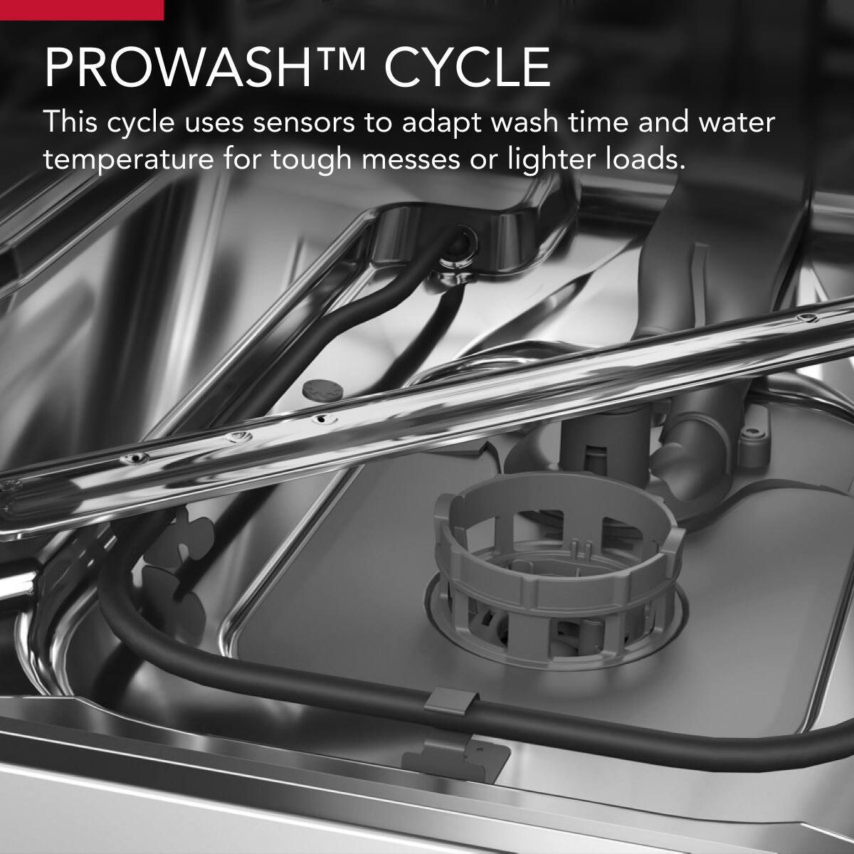 **PROWASH™ CYCLE**

This cycle uses sensors to adapt wash time and water temperature for tough messes or lighter loads.