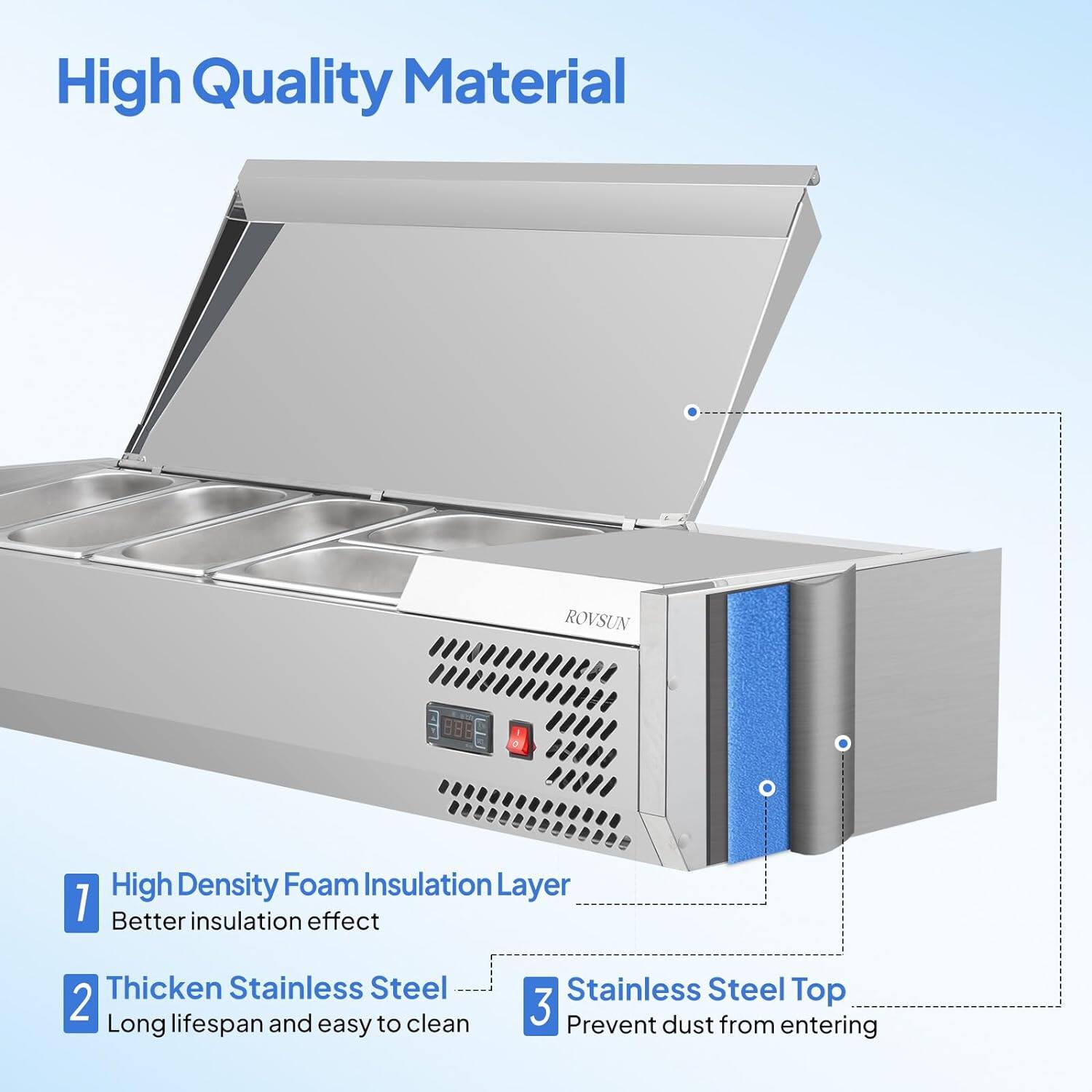 High Quality Material

ROVSUN 888

1. High Density Foam Insulation Layer
   - Better insulation effect

2. Thicken Stainless Steel
   - Long lifespan and easy to clean

3. Stainless Steel Top
   - Prevent dust from entering