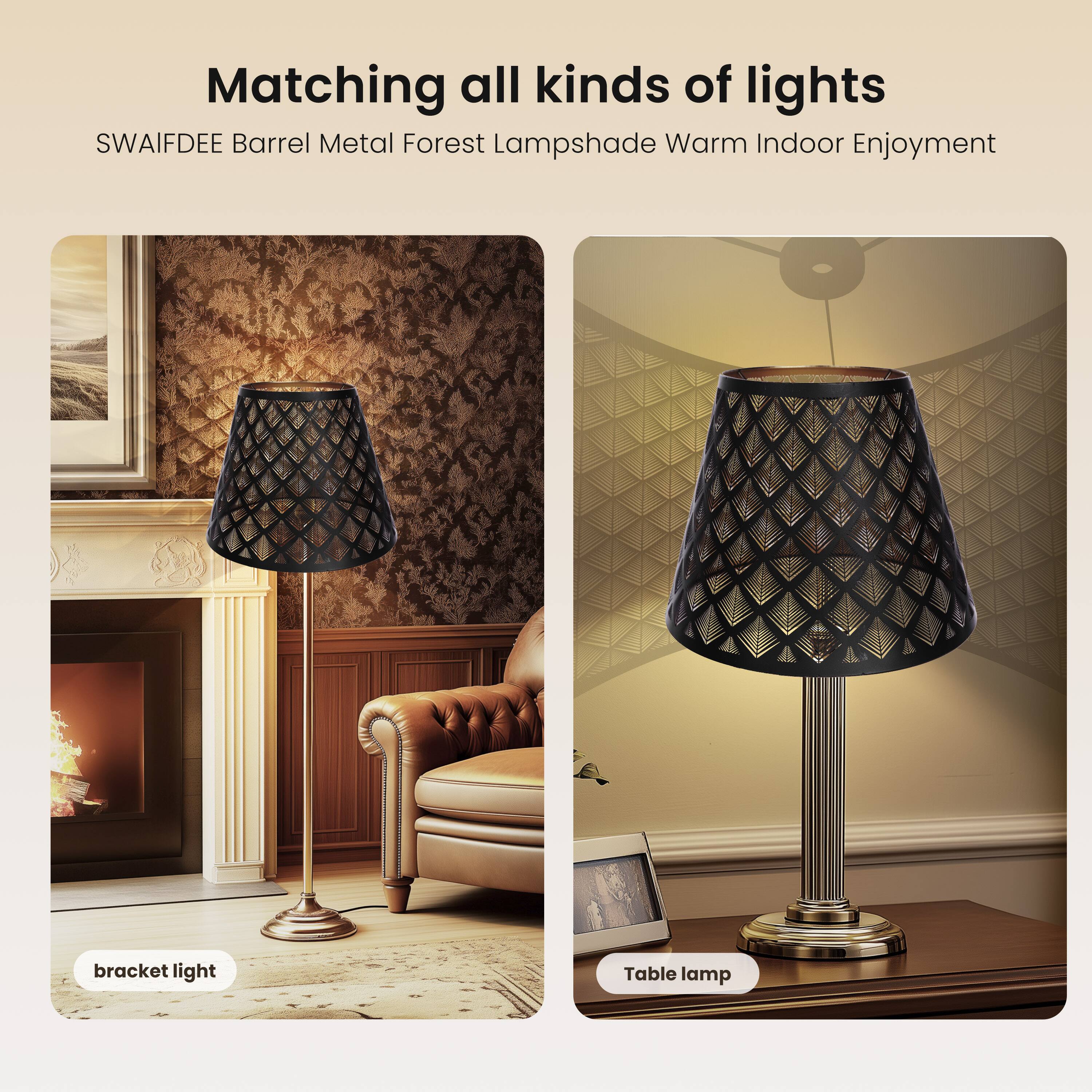 Matching all kinds of lights  
SWAIFDEE Barrel Metal Forest Lampshade Warm Indoor Enjoyment  

bracket light  
Table lamp