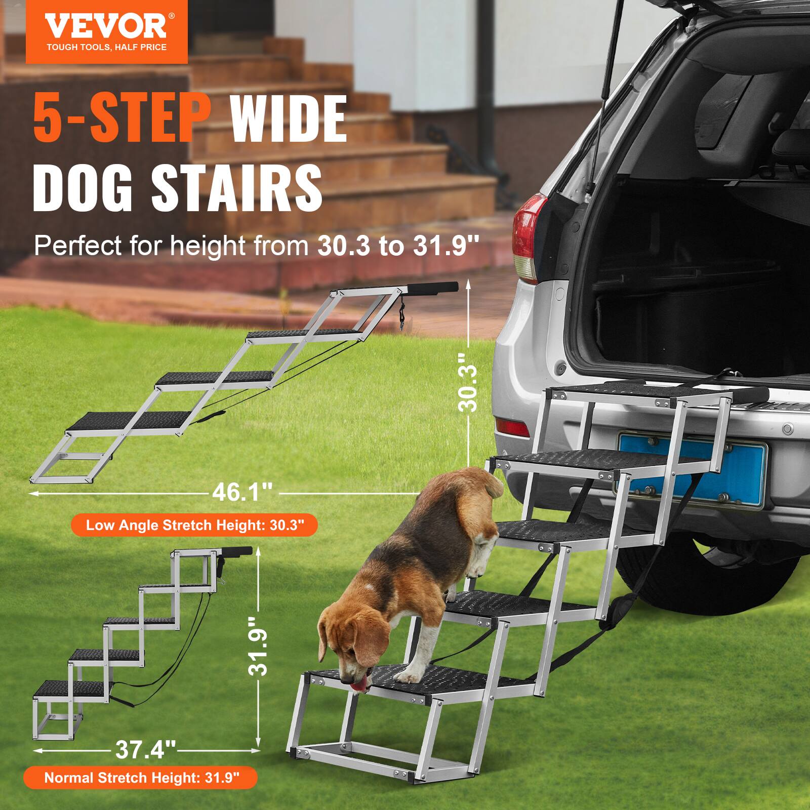 VEVOR TOUGH TOOLS, HALF PRICE 5-STEP WIDE DOG STAIRS Perfect for height from 30.3 to 31.9" 30.3" 46.1" Low Angle Stretch Height: 30.3" 31.9" 37.4" Normal Stretch Height: 31.9"